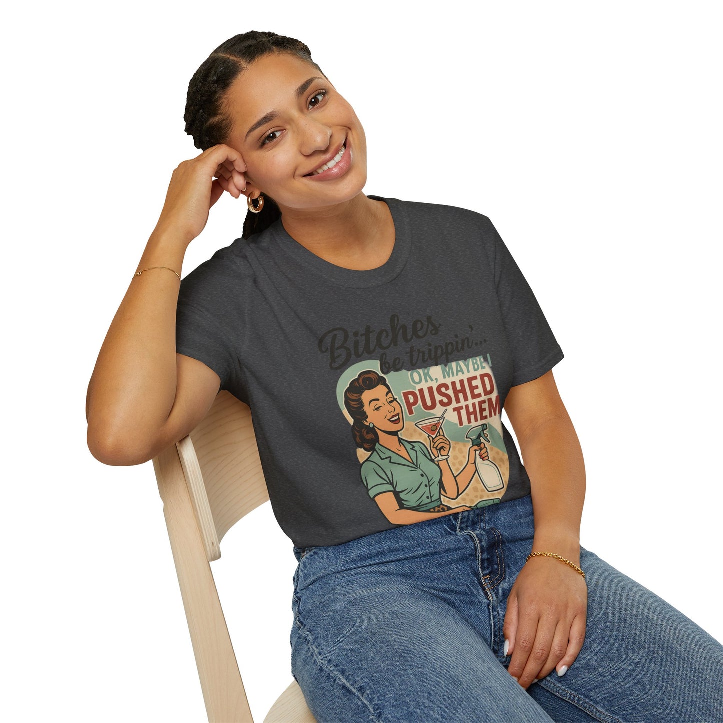 'Bitches Be Trippin' - Vintage Humor T-Shirt