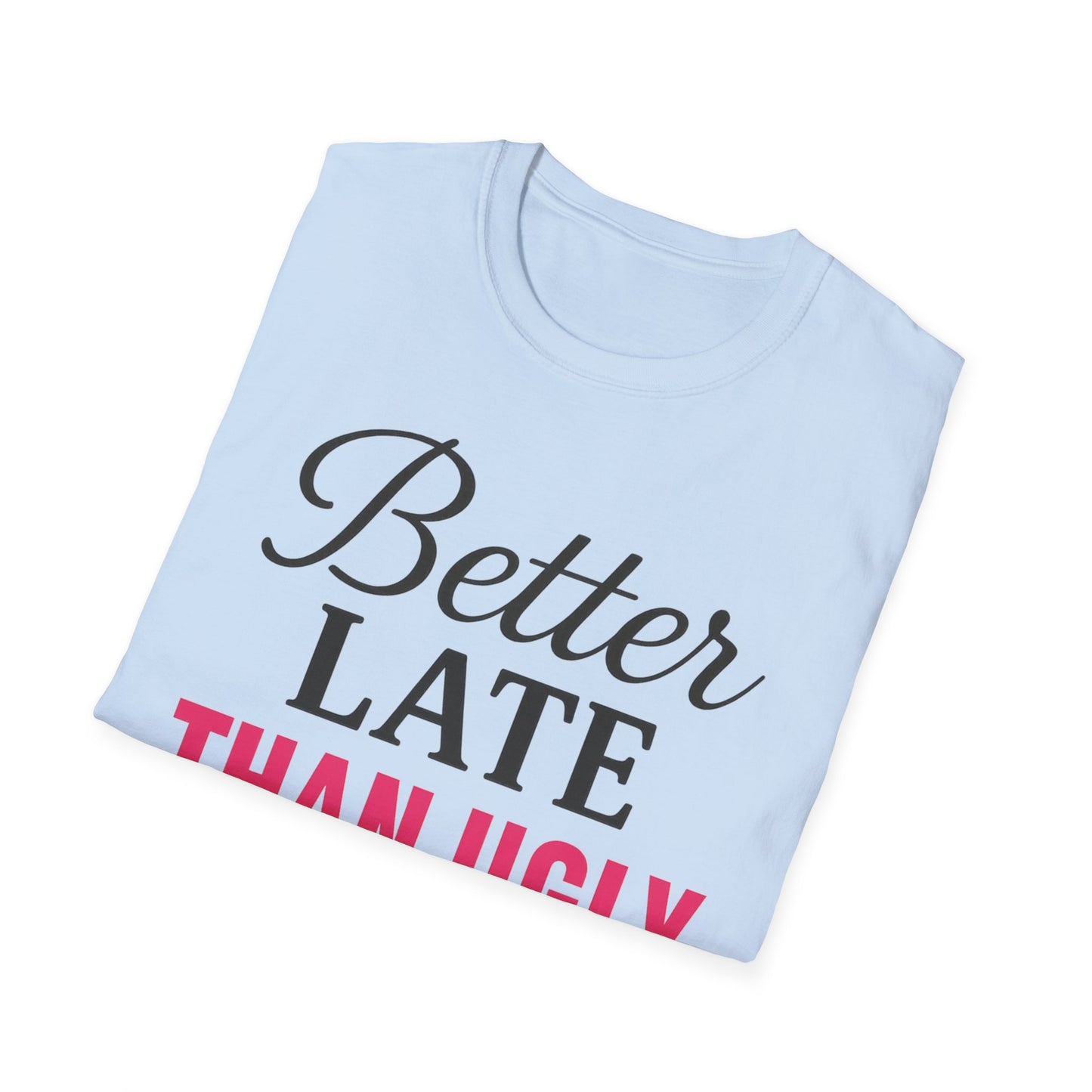 'Better Late Than Ugly' - For the Glam Humor
