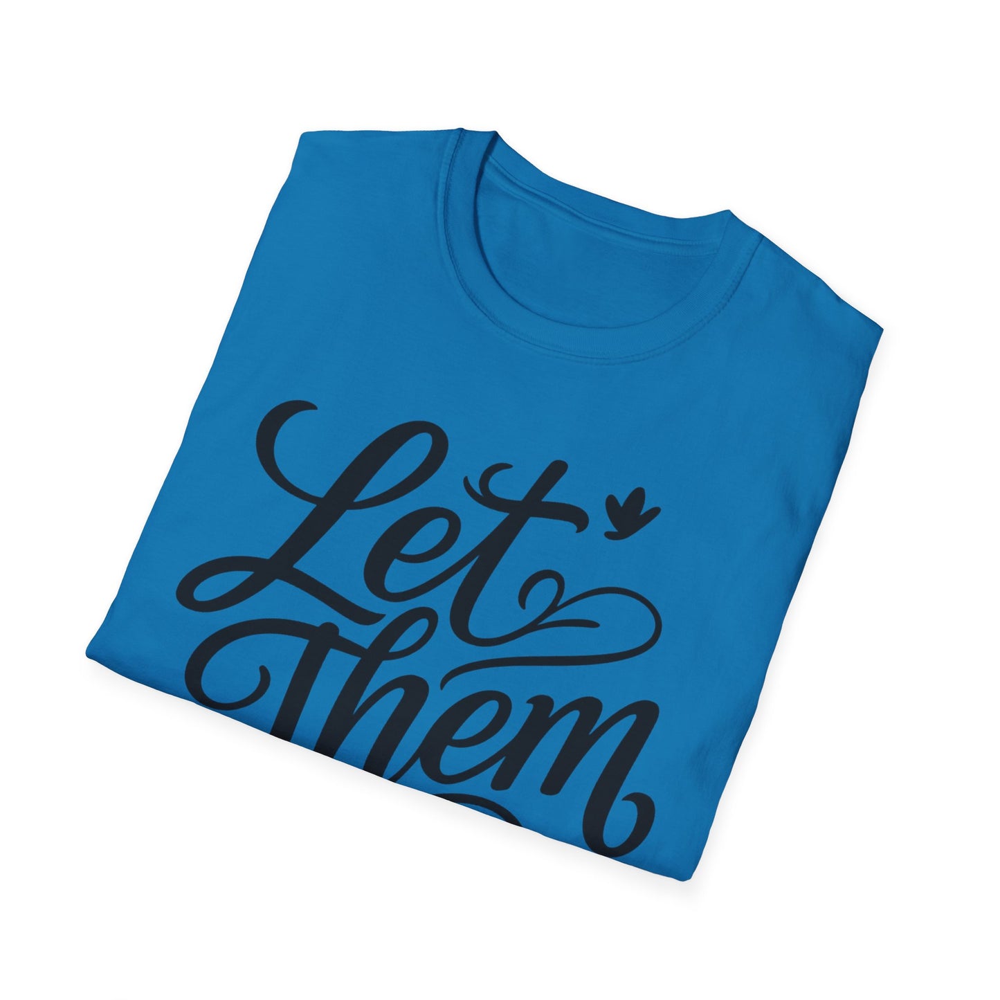 Let Them - Inspirational Quote Tee, Perfect for Everyday Wear
