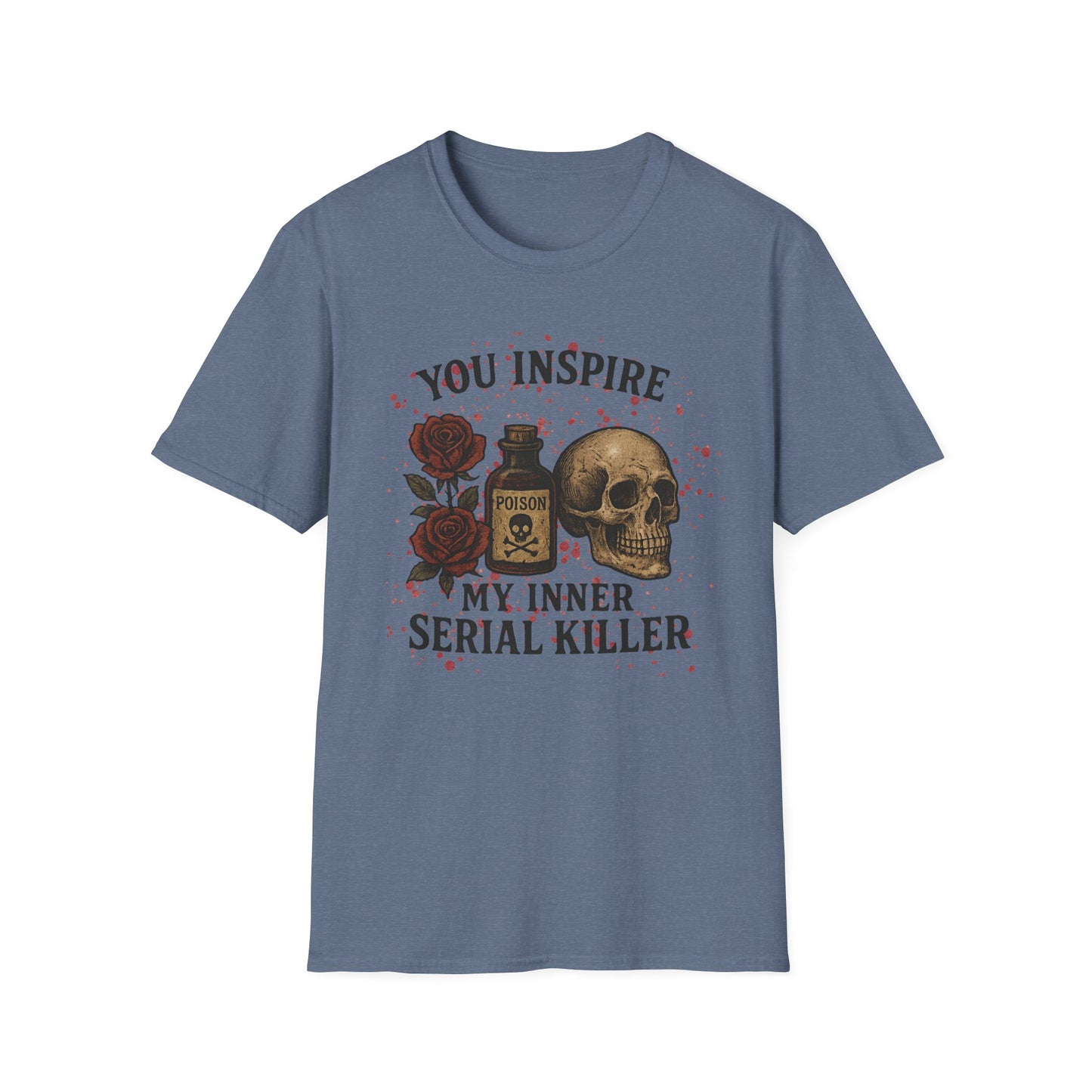 You Inspire My Inner Serial Killer T-Shirt - Tee for Halloween, Horror and True Crime Fans