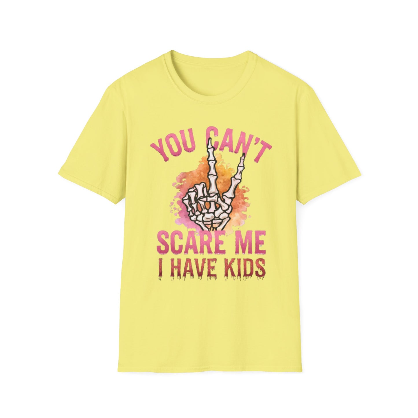"You Can't Scare Me, I Have Kids"