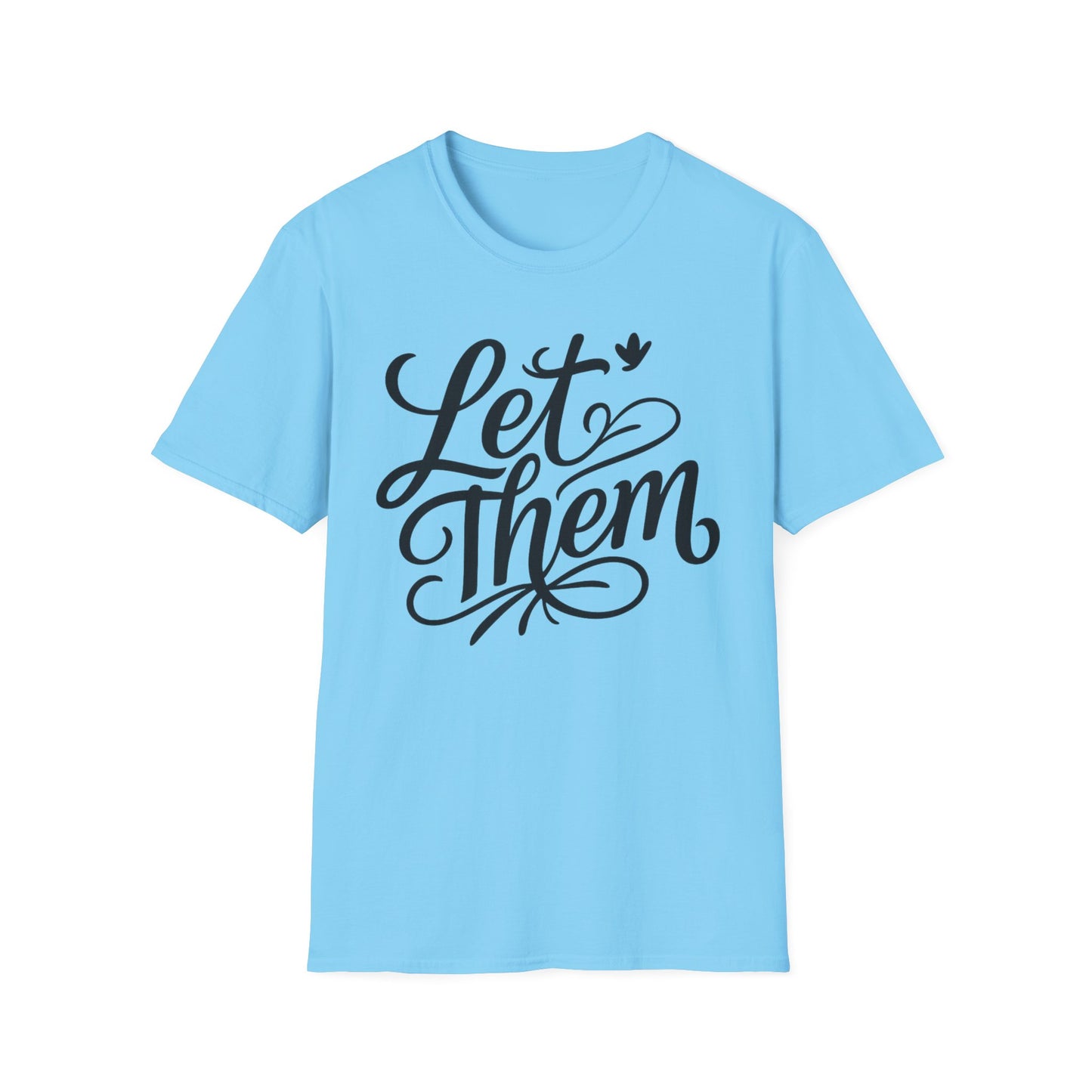 Let Them - Inspirational Quote Tee, Perfect for Everyday Wear
