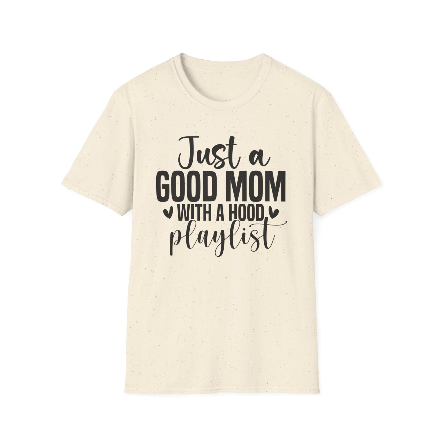 Just a Good Mom with a Hood Playlist T-Shirt | Funny and True Facts about me as a mom tee