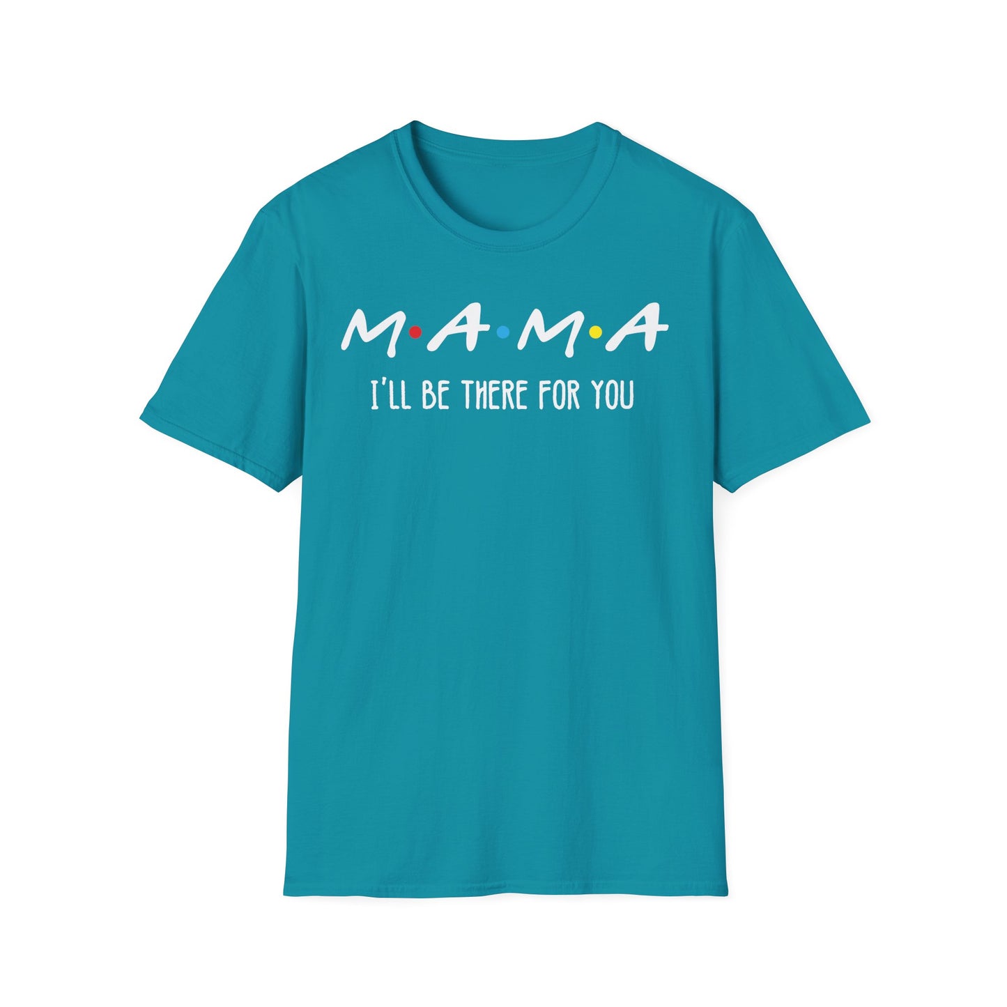 M.A.M.A. Friends T-Shirt - for Moms
