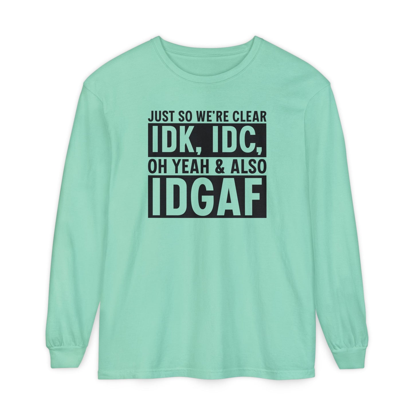 IDGAF - Long Sleeve T-Shirt | Casual Statement Tee, Comfortable Fashion, Gift for Friends, Everyday Wear, Trendy Layering Top