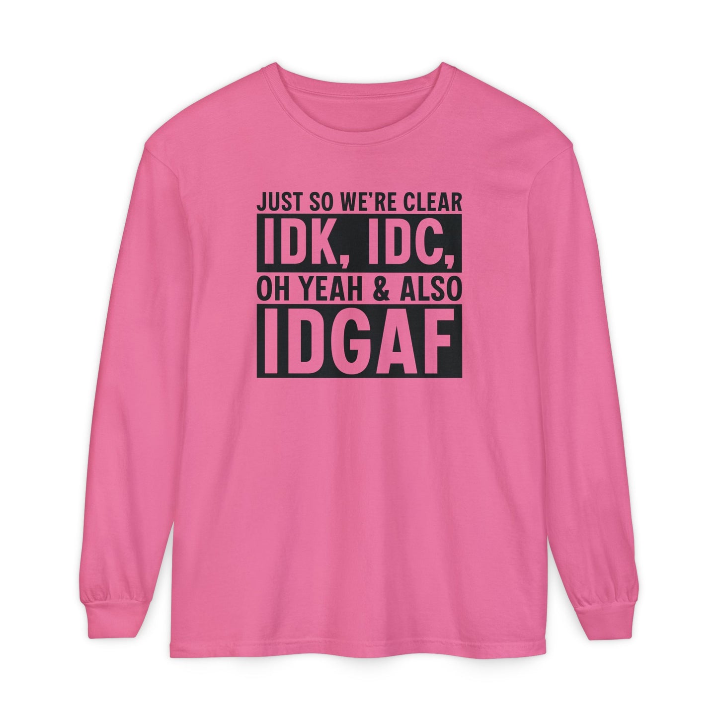 IDGAF - Long Sleeve T-Shirt | Casual Statement Tee, Comfortable Fashion, Gift for Friends, Everyday Wear, Trendy Layering Top