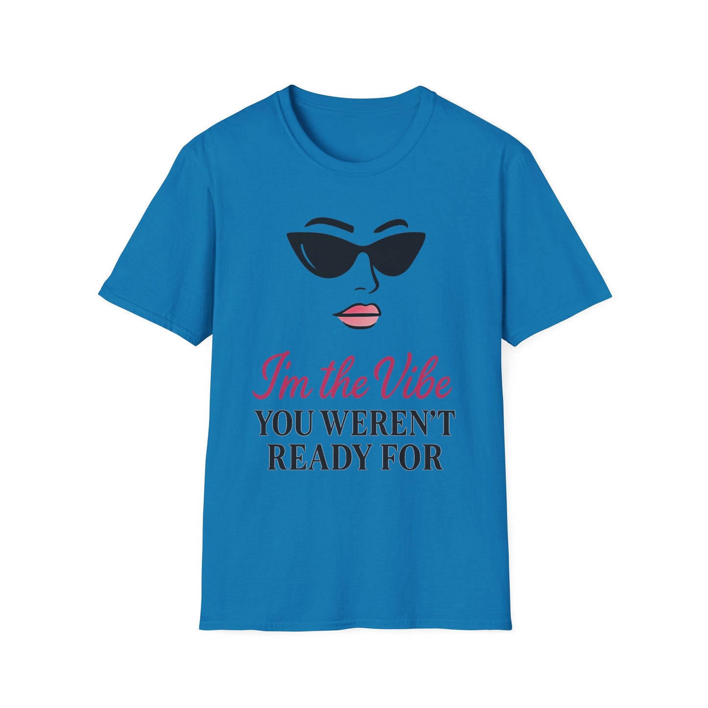 Unisex Softstyle T-Shirt - "I'm the Vibe You Weren't Ready For" Motivational Tee