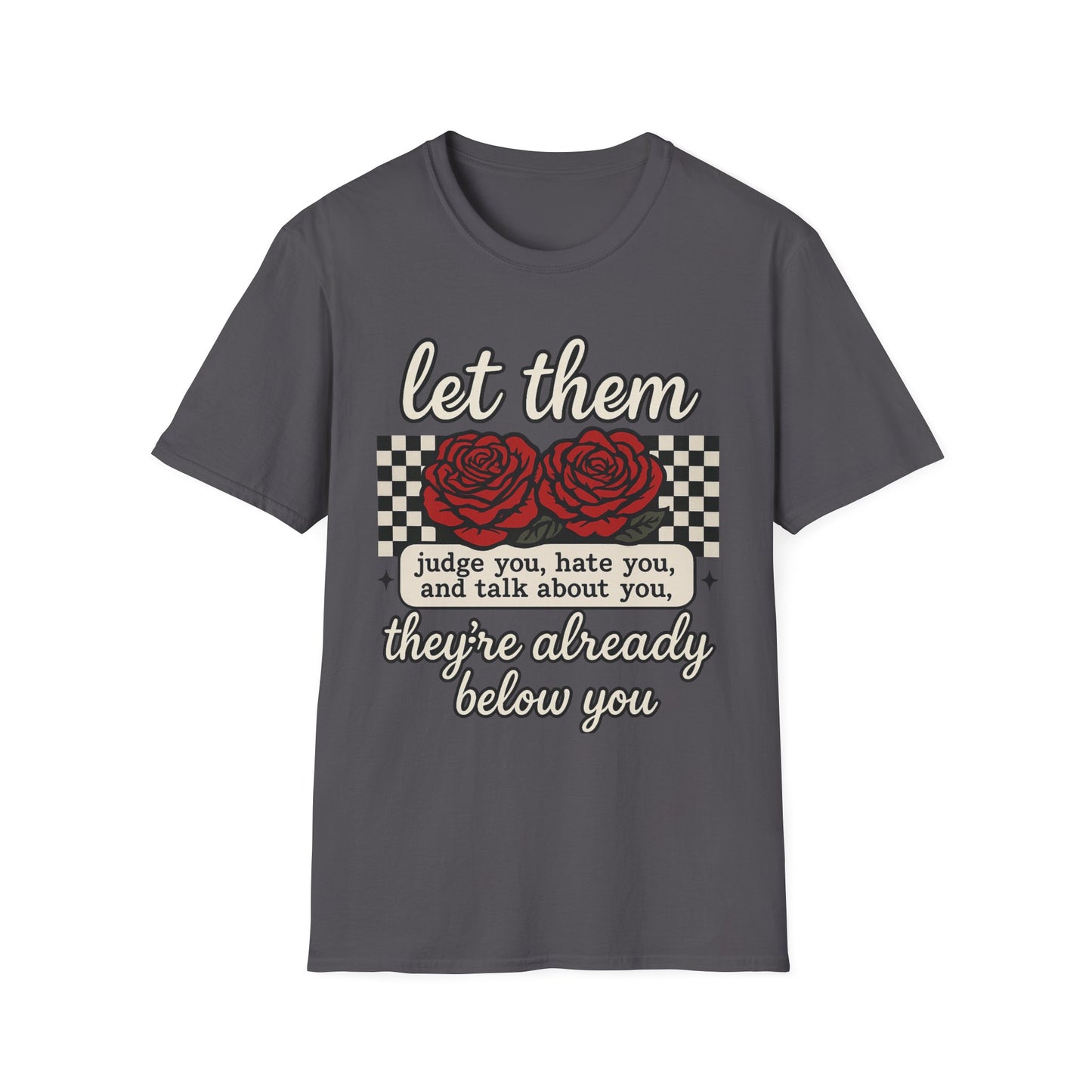 Let Them Judge You' Rose Design - Mindset Tee