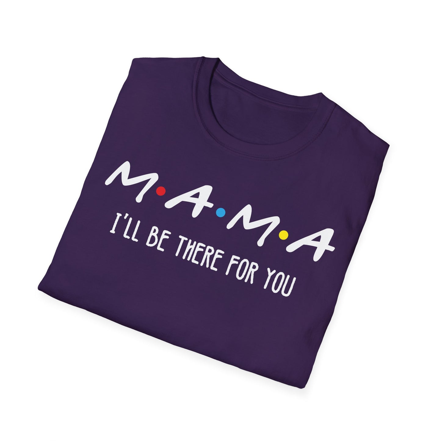 M.A.M.A. Friends T-Shirt - for Moms