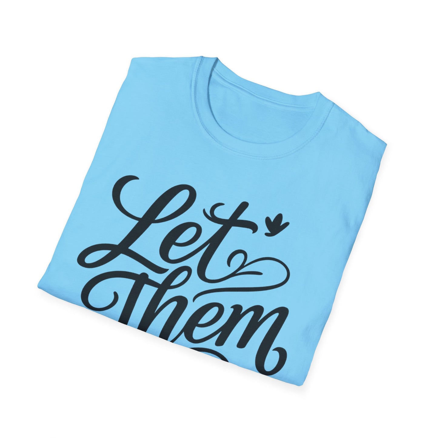 Let Them - Inspirational Quote Tee, Perfect for Everyday Wear