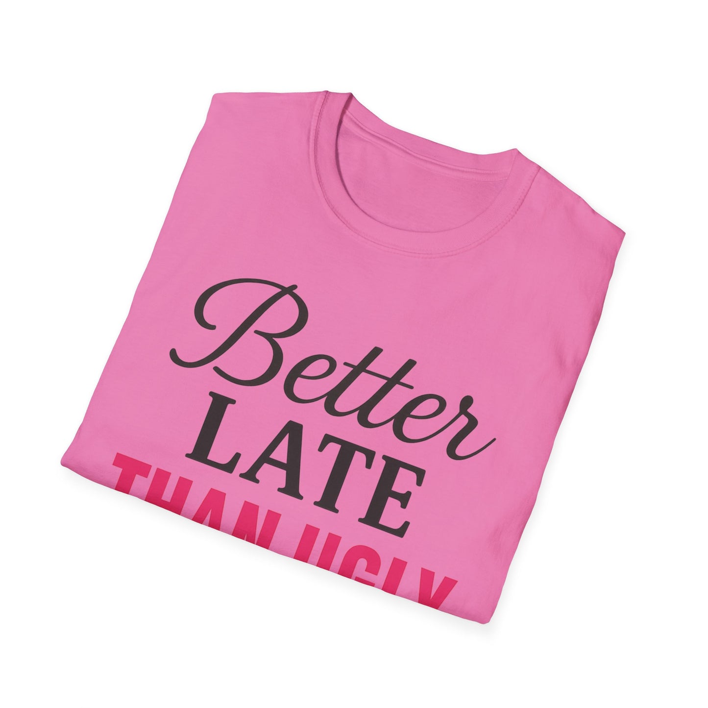 'Better Late Than Ugly' - For the Glam Humor