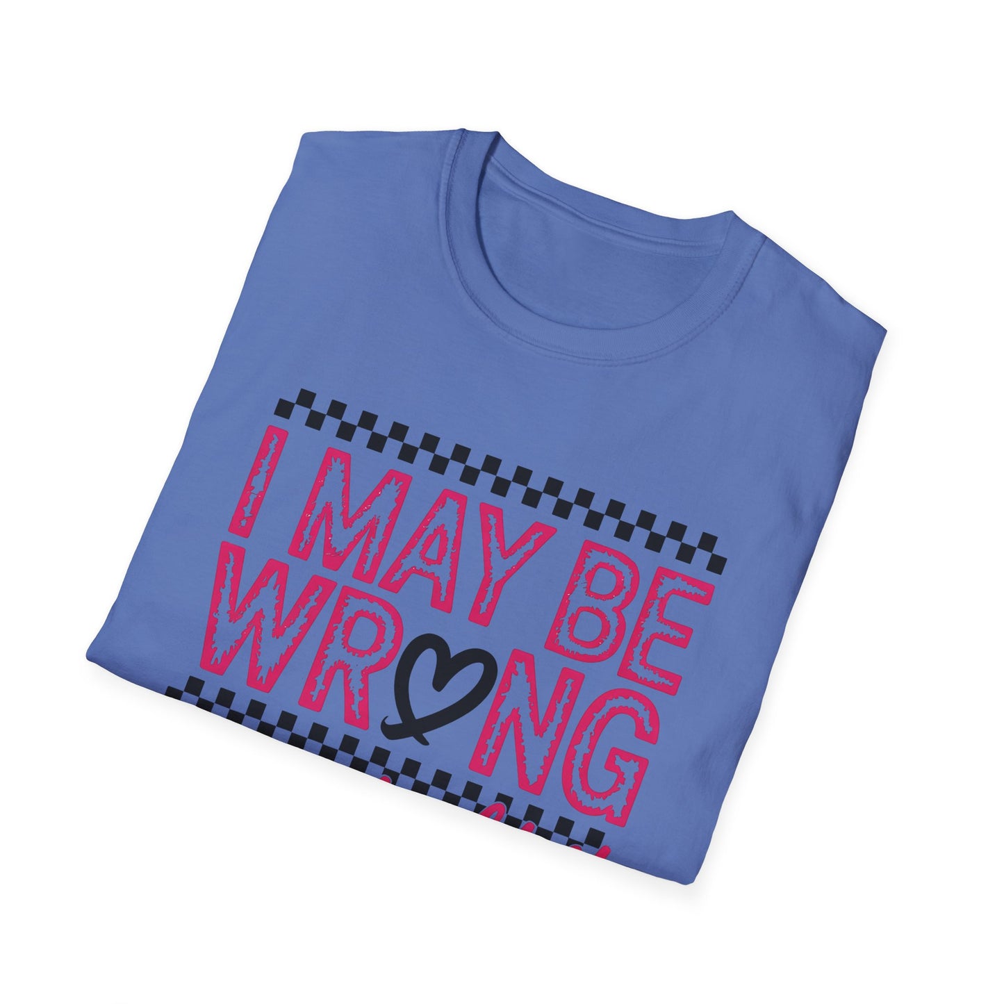 I may be wrong, but I doubt it - Sarcastic Graphic Tee, Funny Quote, Gift for Friends, Casual Wear, Humor Apparel, Everyday Tee