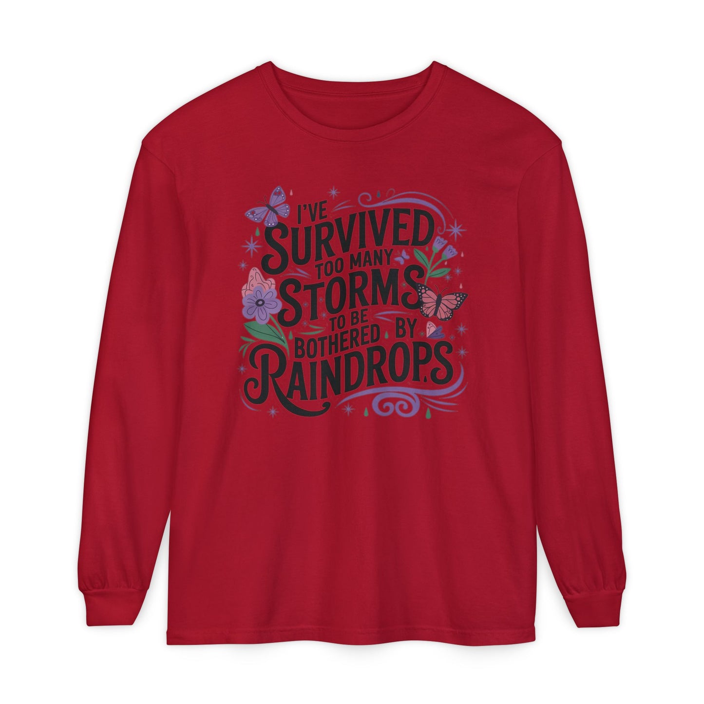 I've Survived Too Many Storms - Inspirational Tee - Perfect Gift for Resilience, Motivation, and Life Challenges