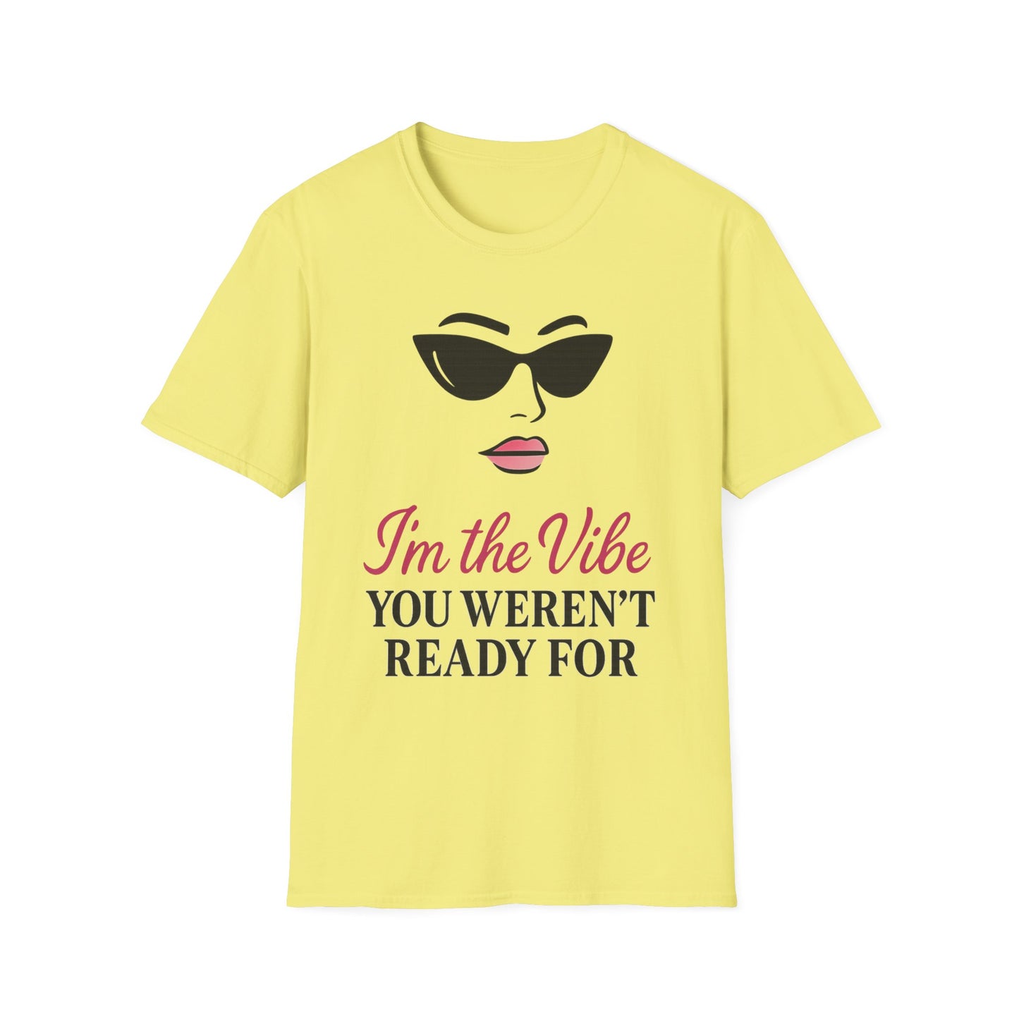 Unisex Softstyle T-Shirt - "I'm the Vibe You Weren't Ready For" Motivational Tee