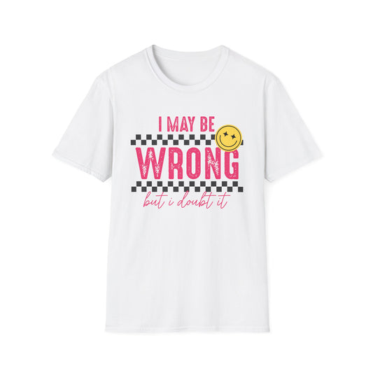 I may be wrong, but probably not - Funny graphic tee
