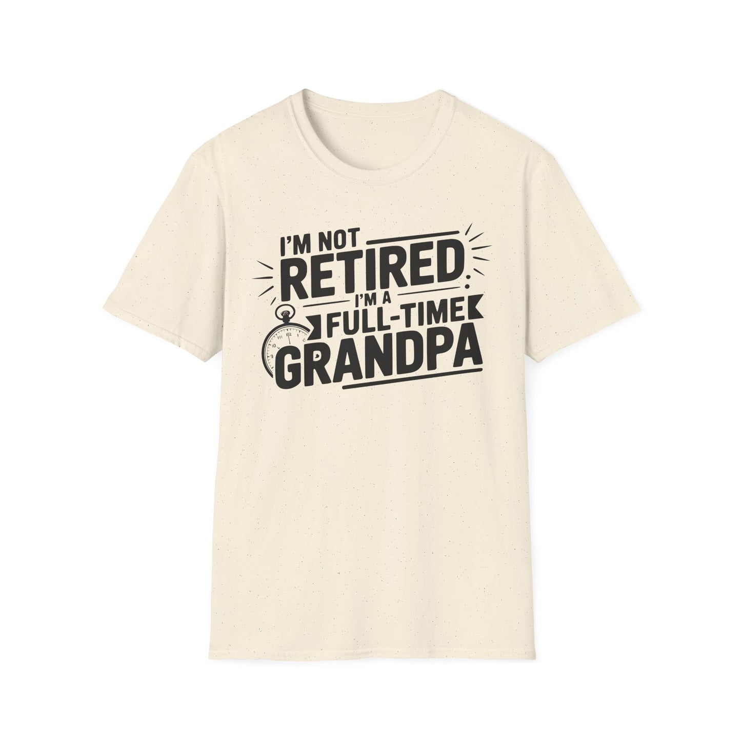 Funny Grandpa T-Shirt - I'm Not Retired, Full-Time Grandpa Gift, Unisex Tee for Family Occasions, Perfect for Father's Day
