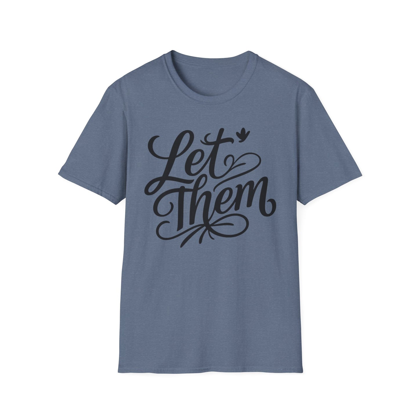 Let Them - Inspirational Quote Tee, Perfect for Everyday Wear