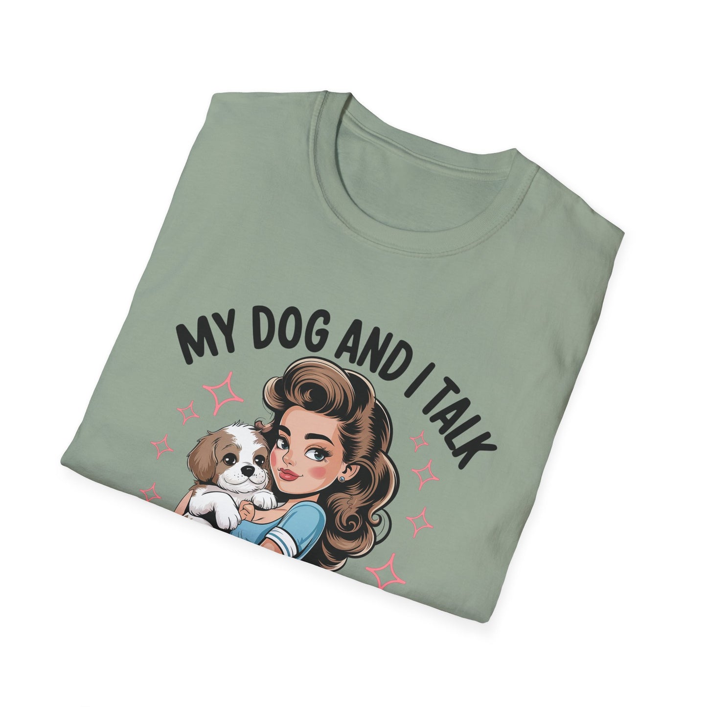 My Dog and I Talk T-Shirt, Cute Dog Lover Tee, Gift for Dog Moms, Pet Owner Apparel, Fun Everyday T-Shirt, Animal Lover Top