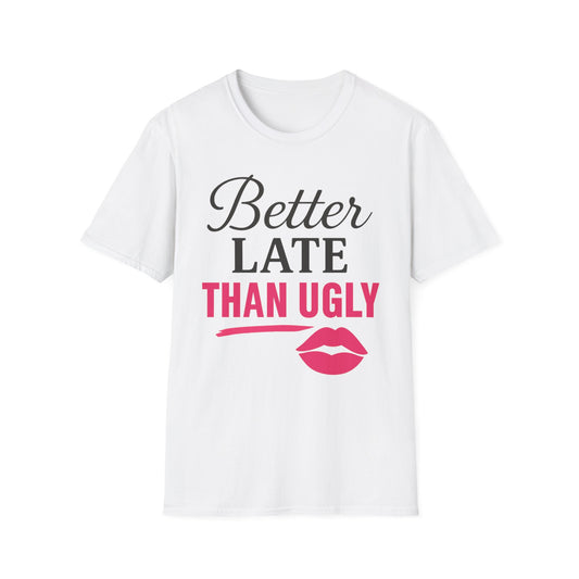 'Better Late Than Ugly' - For the Glam Humor