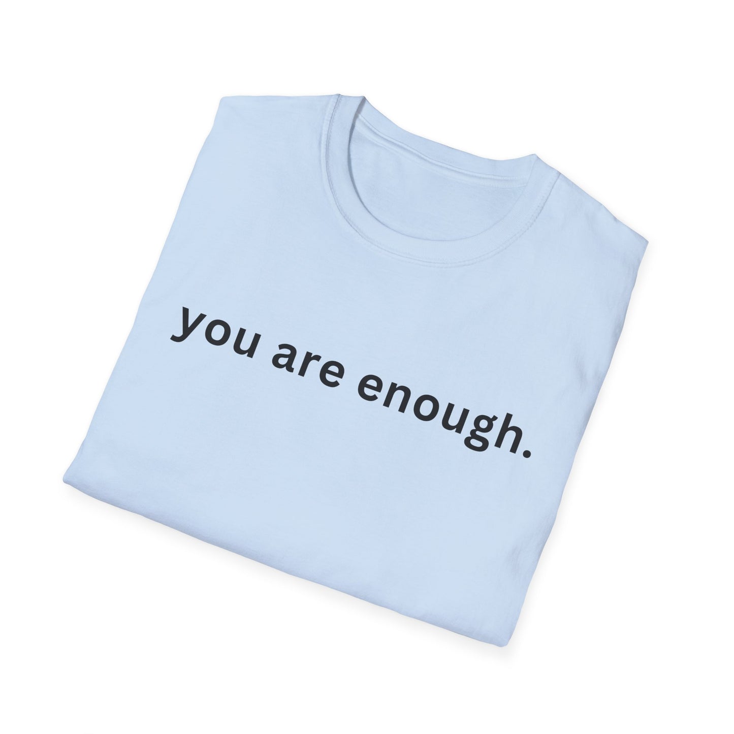 Motivational Unisex T-Shirt - You Are Enough, Inspirational Clothing, Positive Quote Shirt, Self-Love Gift, Casual Wear, Everyday Reminder