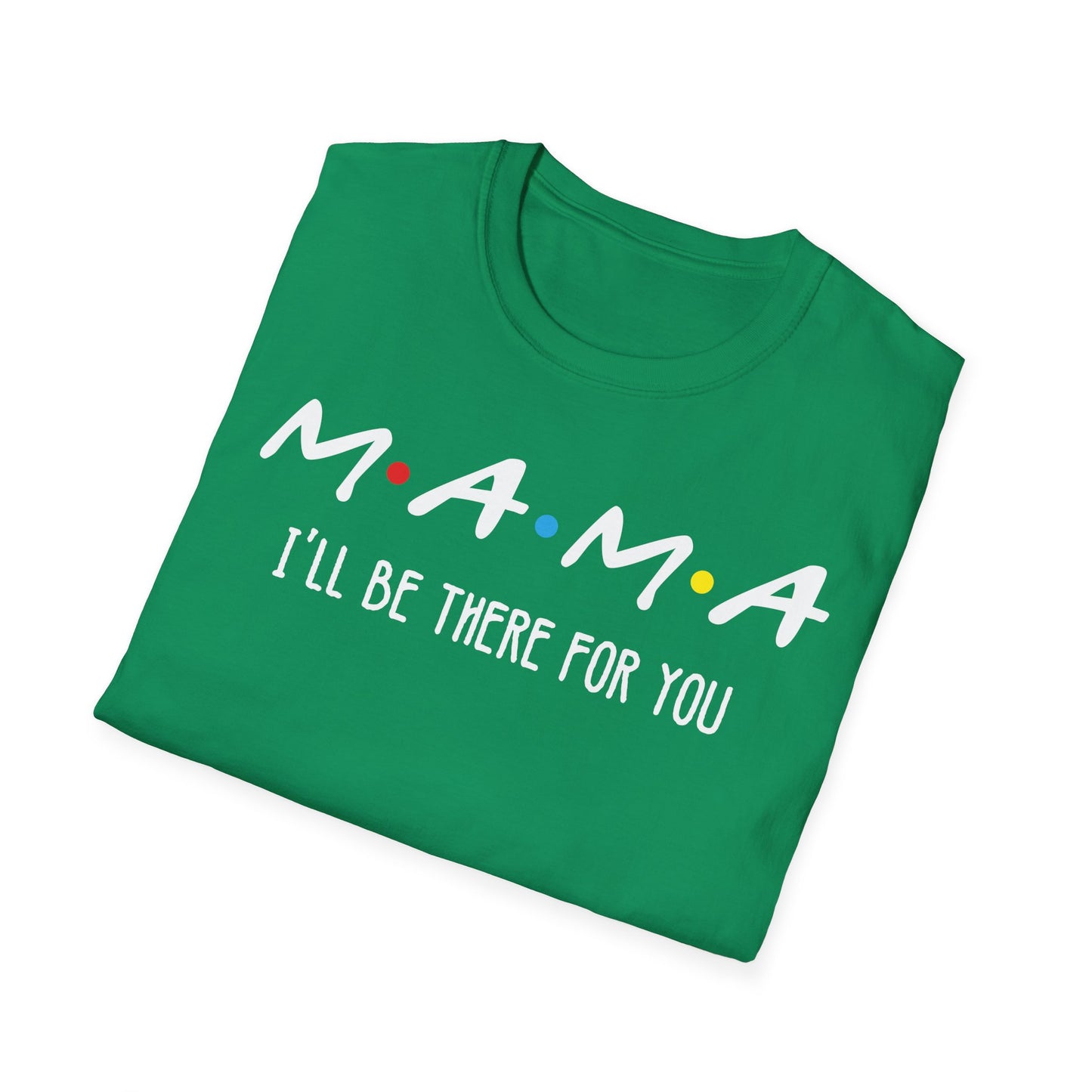 M.A.M.A. Friends T-Shirt - for Moms