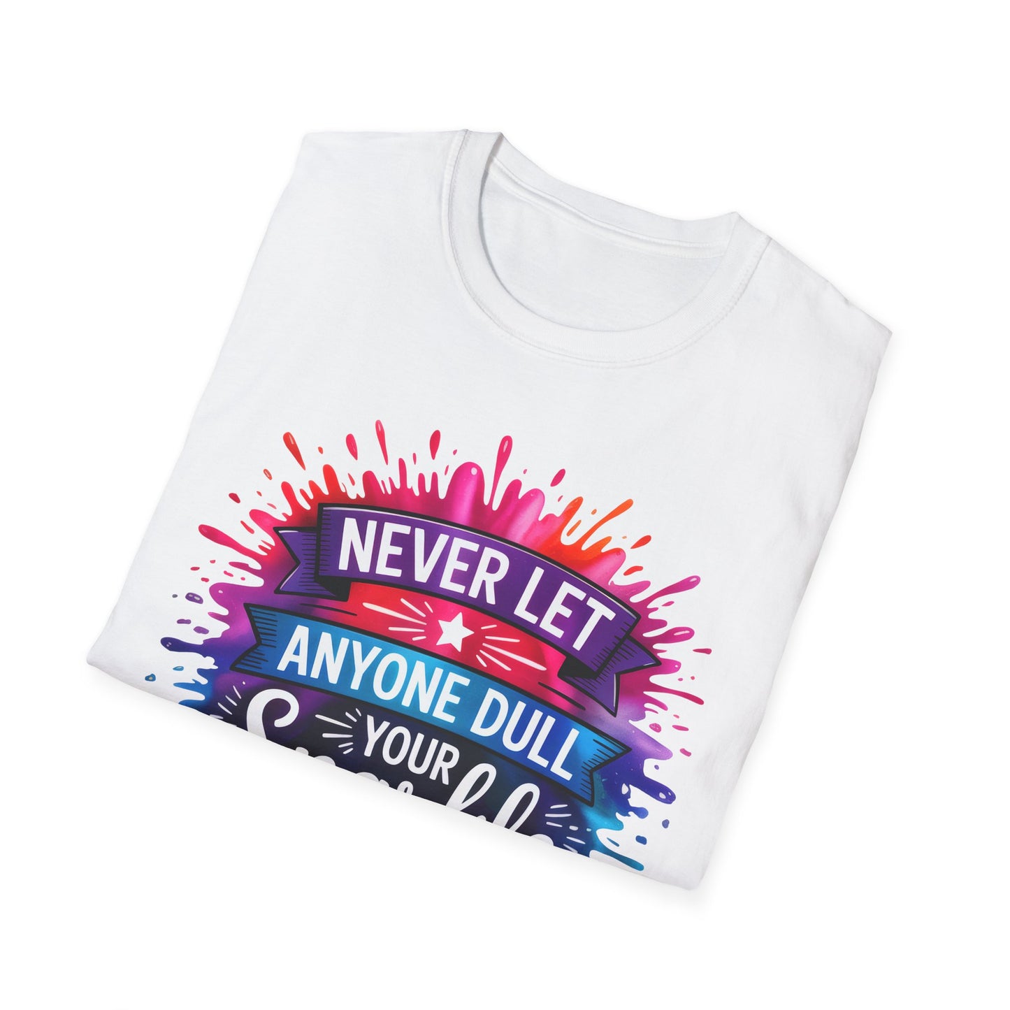 Never Let Anyone Dull Your Sparkle T-Shirt | Inspirational Quote Tee, Gift for Friends, Self-Love, Uplifting Apparel, Motivational Fashion