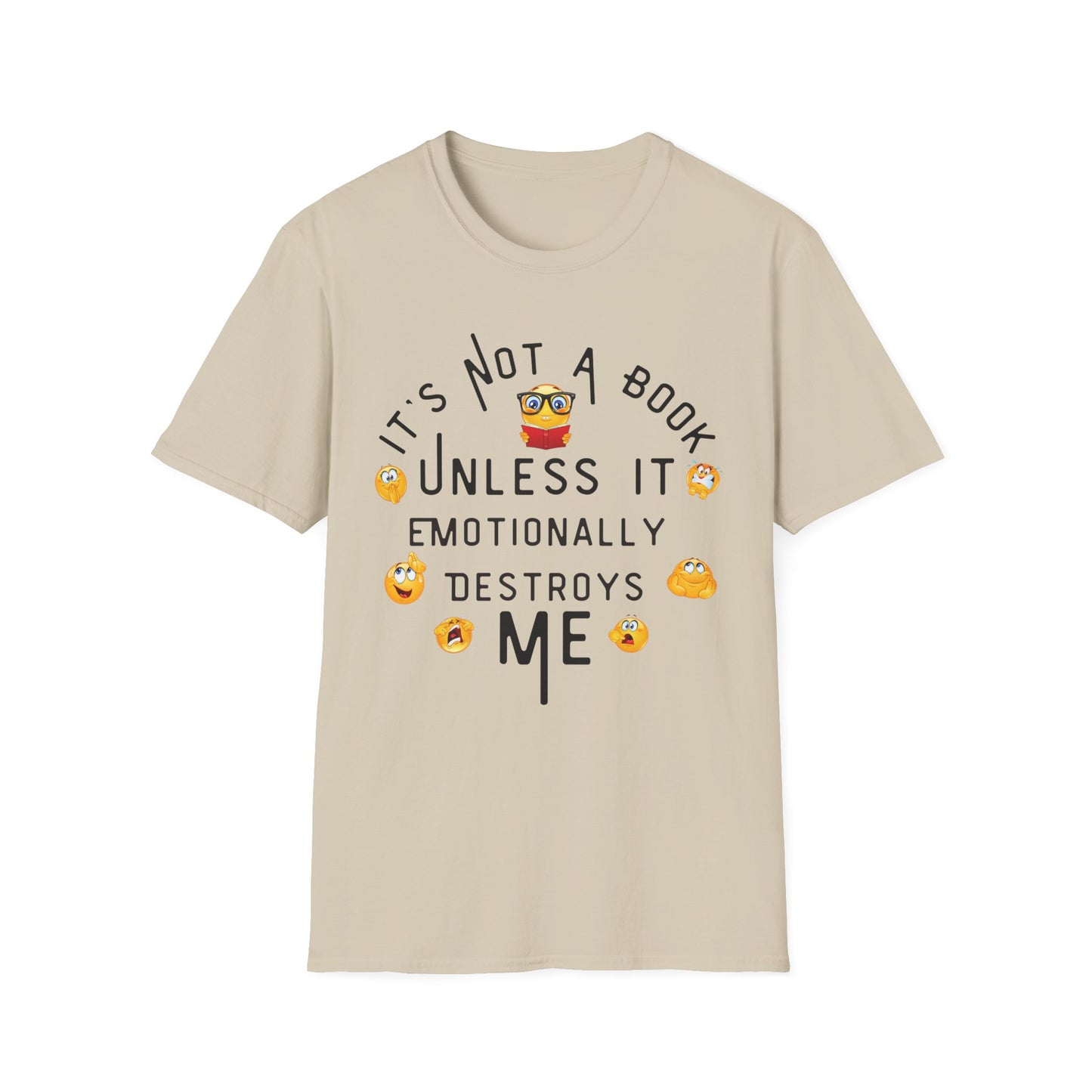 Emotional Book Lover T-Shirt - "It's Not a Book Unless It Emotionally Destroys Me"