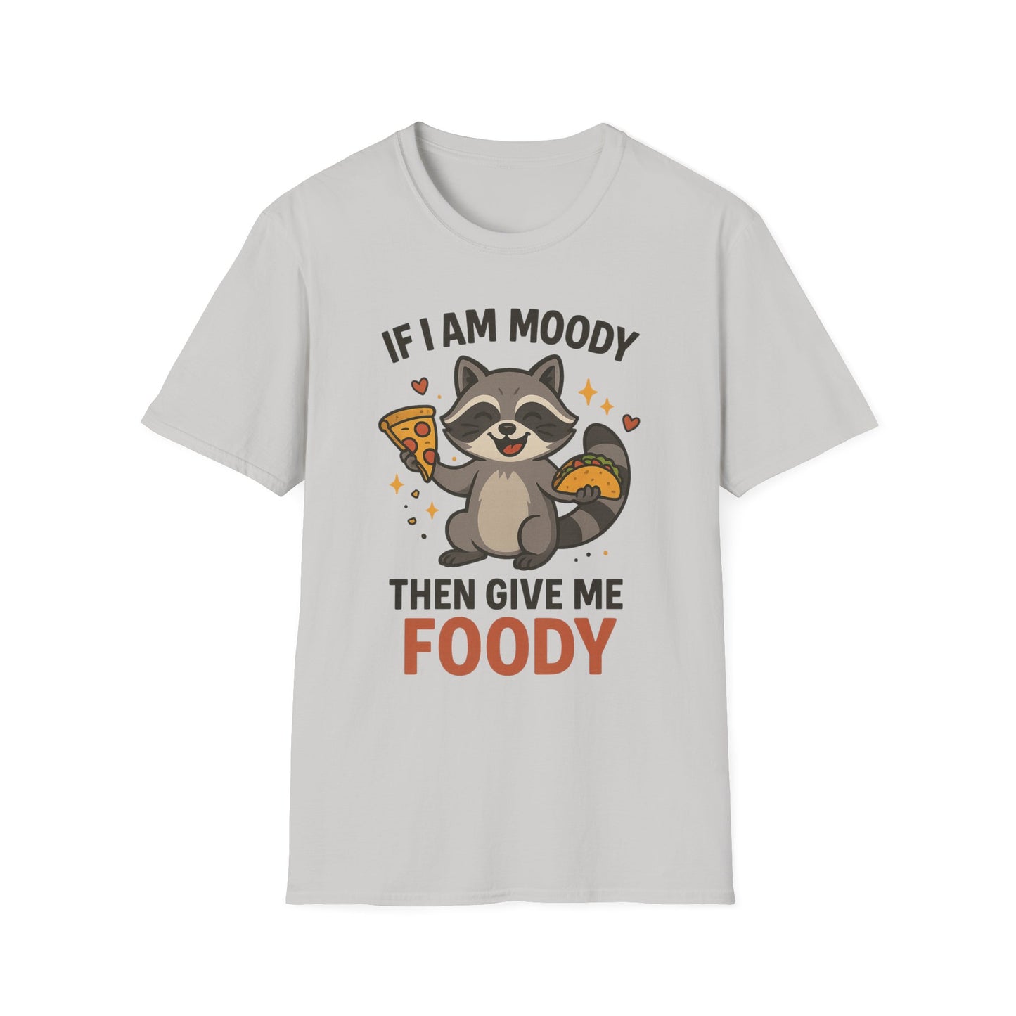 Funny Moody Raccoon T-Shirt - 'If I Am Moody Then Give Me Foody'