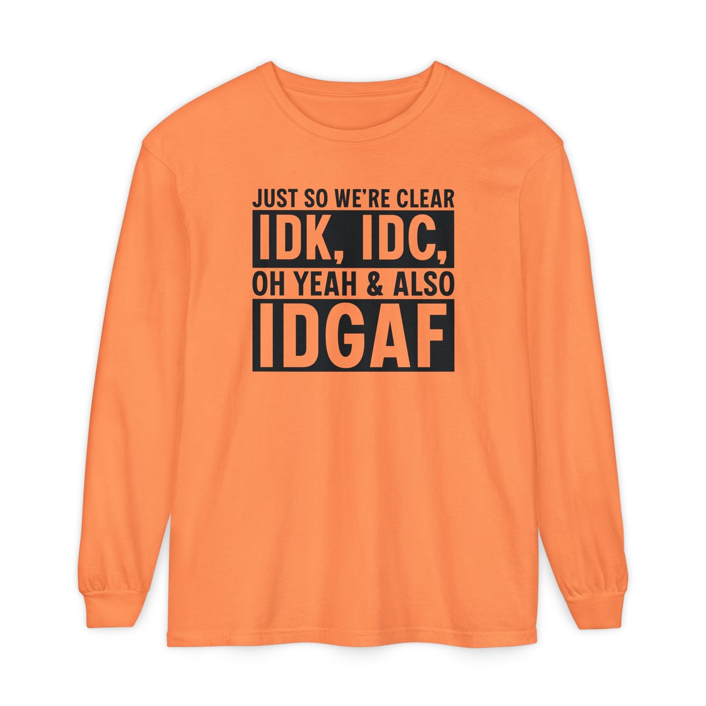 IDGAF - Long Sleeve T-Shirt | Casual Statement Tee, Comfortable Fashion, Gift for Friends, Everyday Wear, Trendy Layering Top