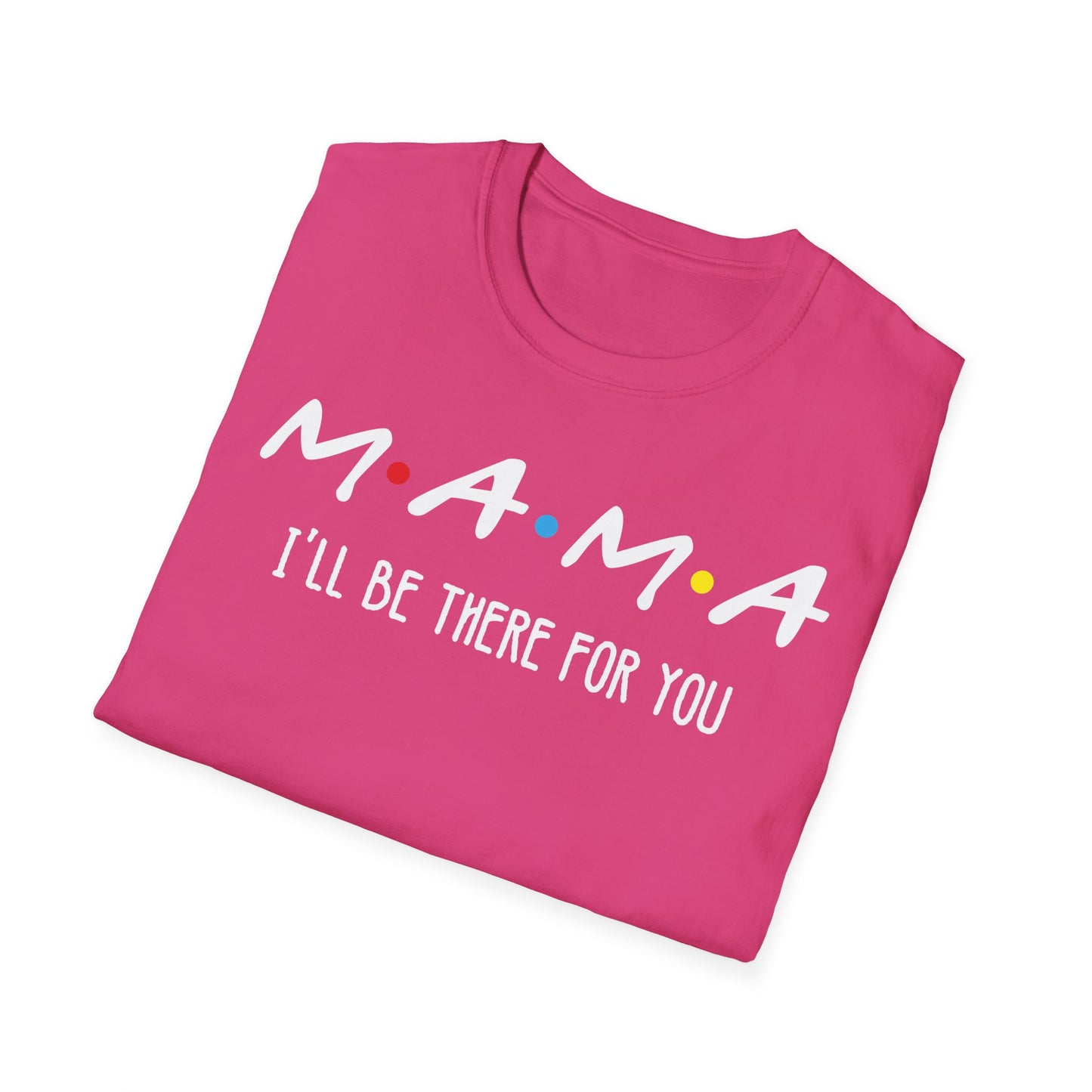M.A.M.A. Friends T-Shirt - for Moms