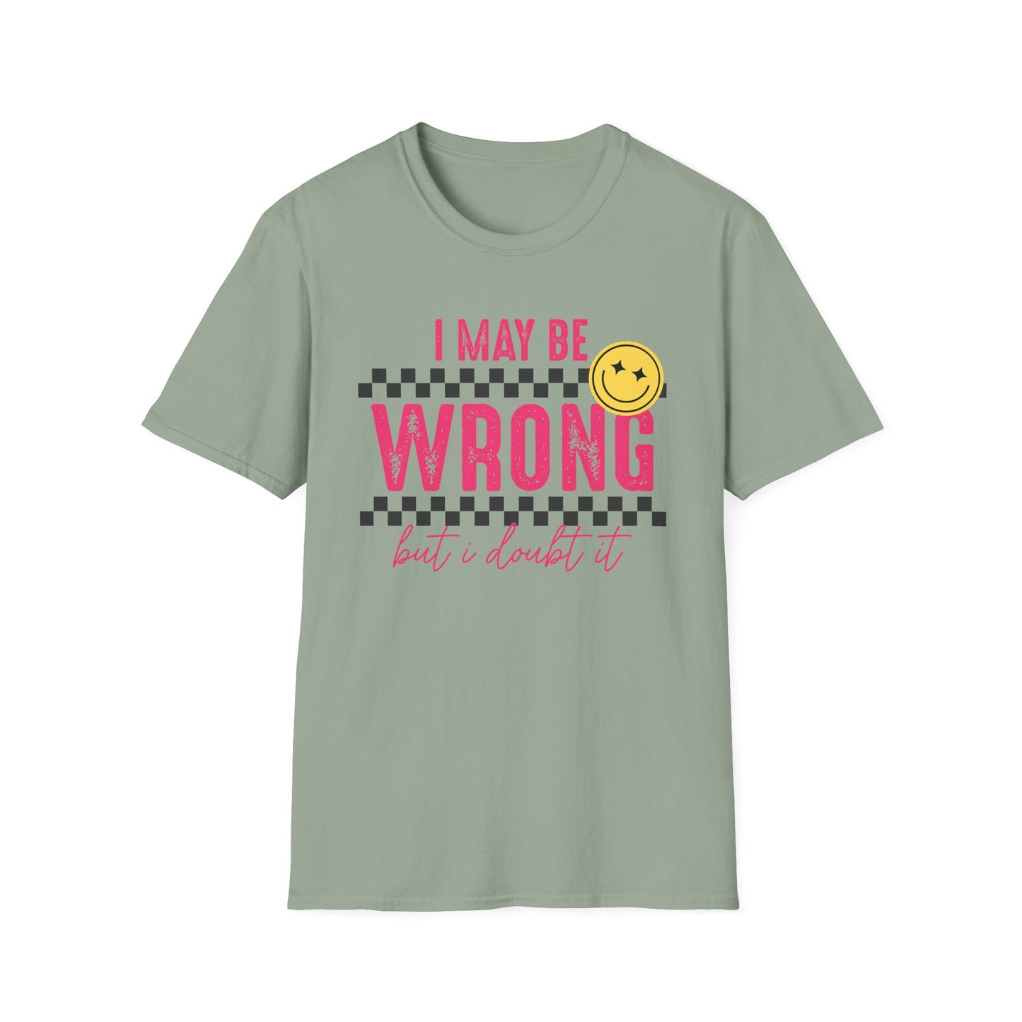 I may be wrong, but probably not - Funny graphic tee