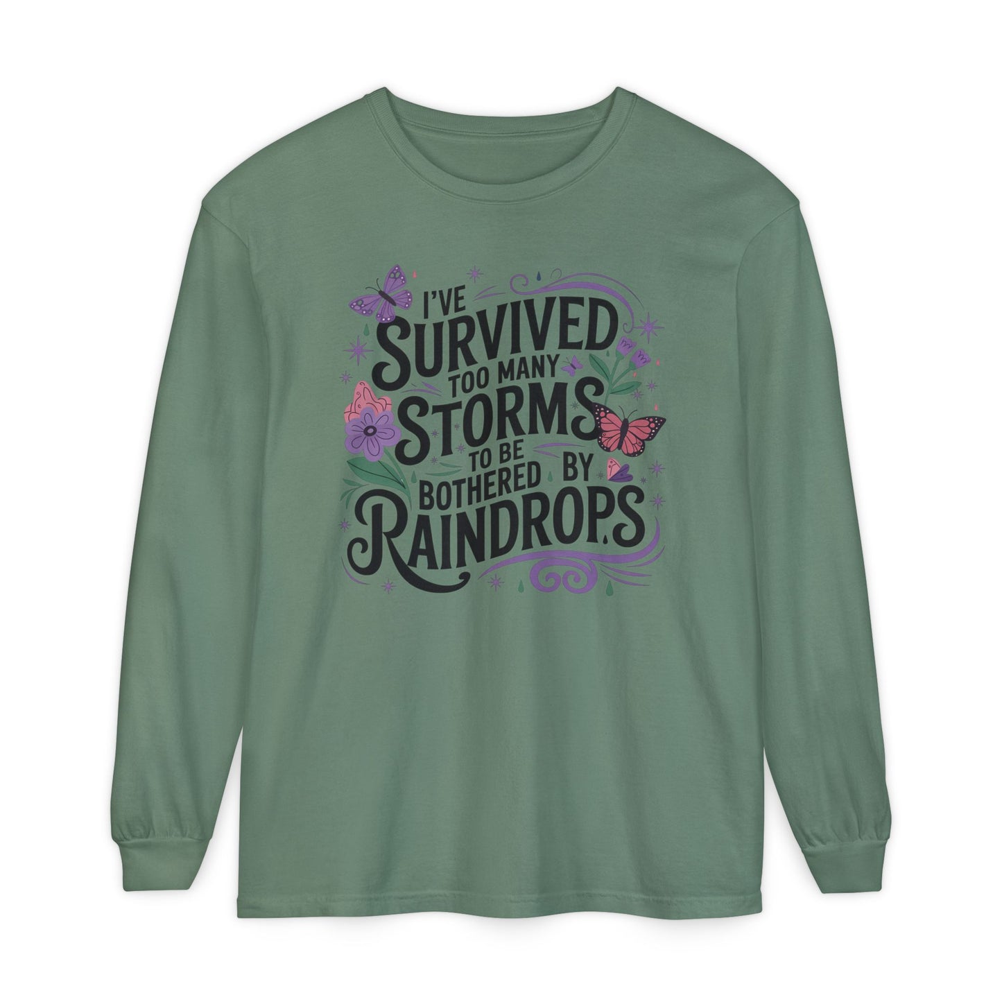 I've Survived Too Many Storms - Inspirational Tee - Perfect Gift for Resilience, Motivation, and Life Challenges