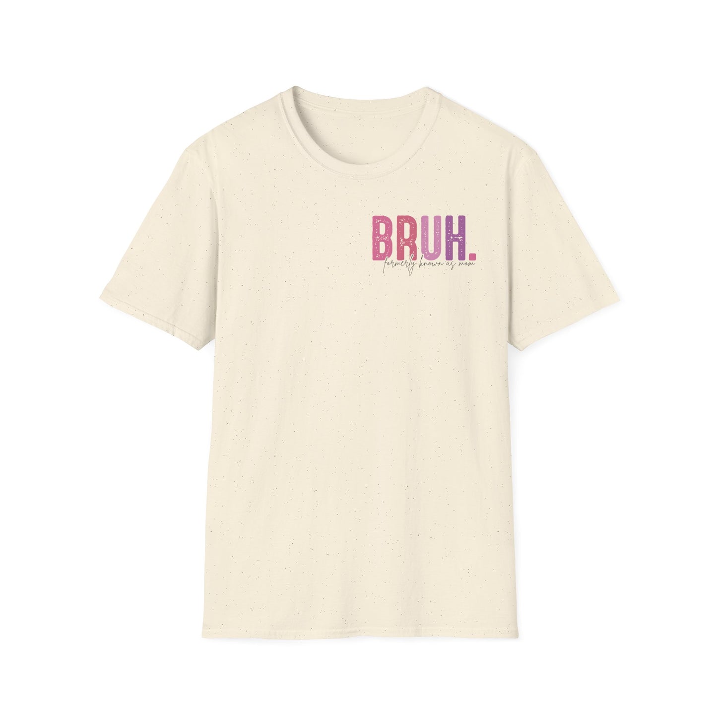 Mom Life Bruh Unisex Softstyle T-Shirt - Perfect Gift for Mothers