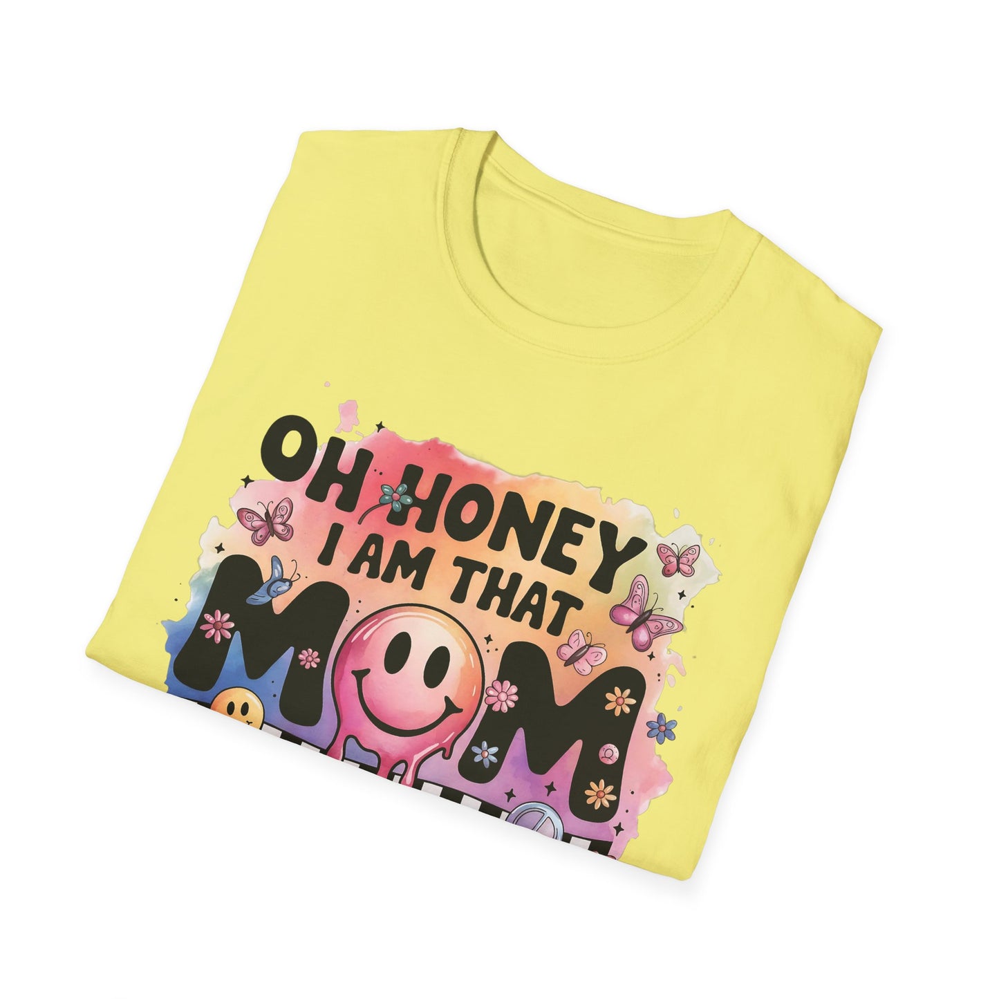 Oh Honey I Am That Mom - Graphic Tee for Moms