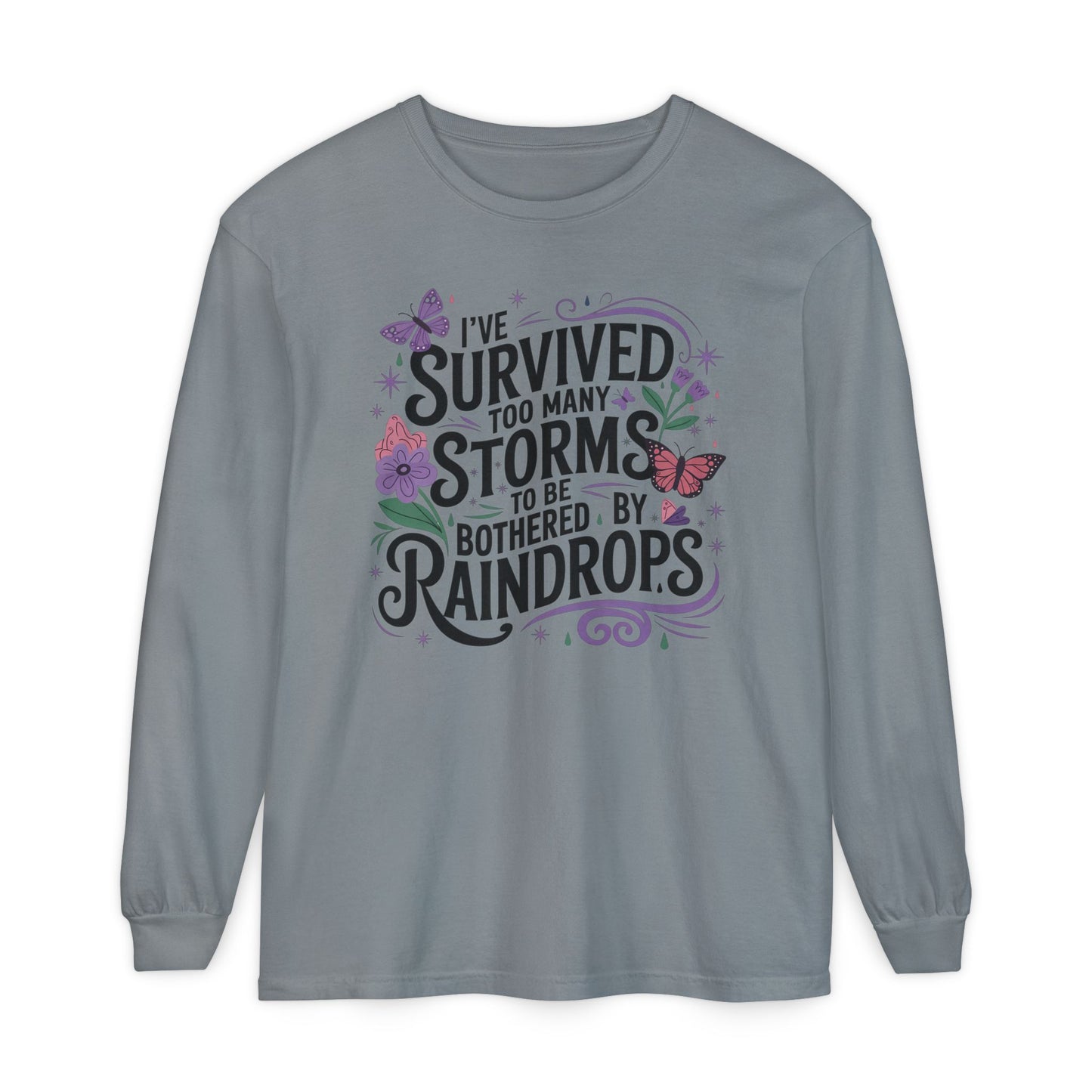 I've Survived Too Many Storms - Inspirational Tee - Perfect Gift for Resilience, Motivation, and Life Challenges