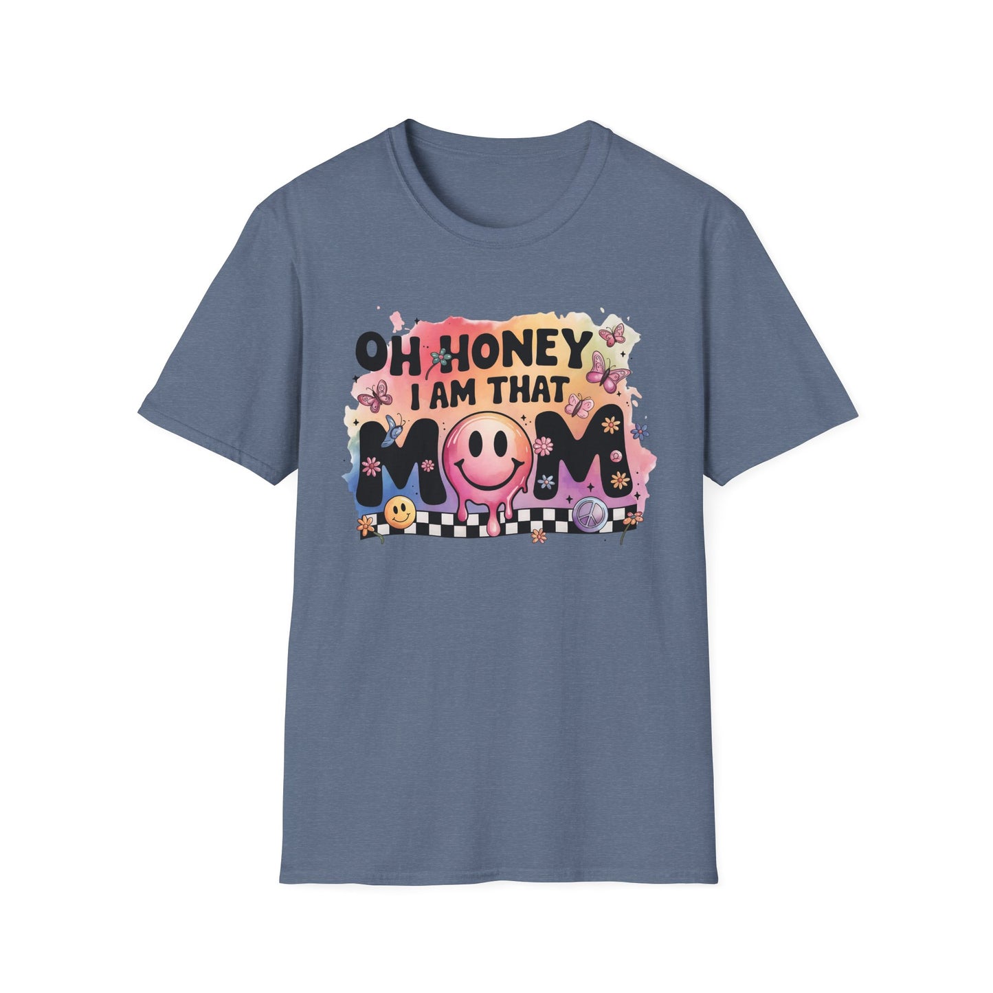 Oh Honey I Am That Mom - Graphic Tee for Moms