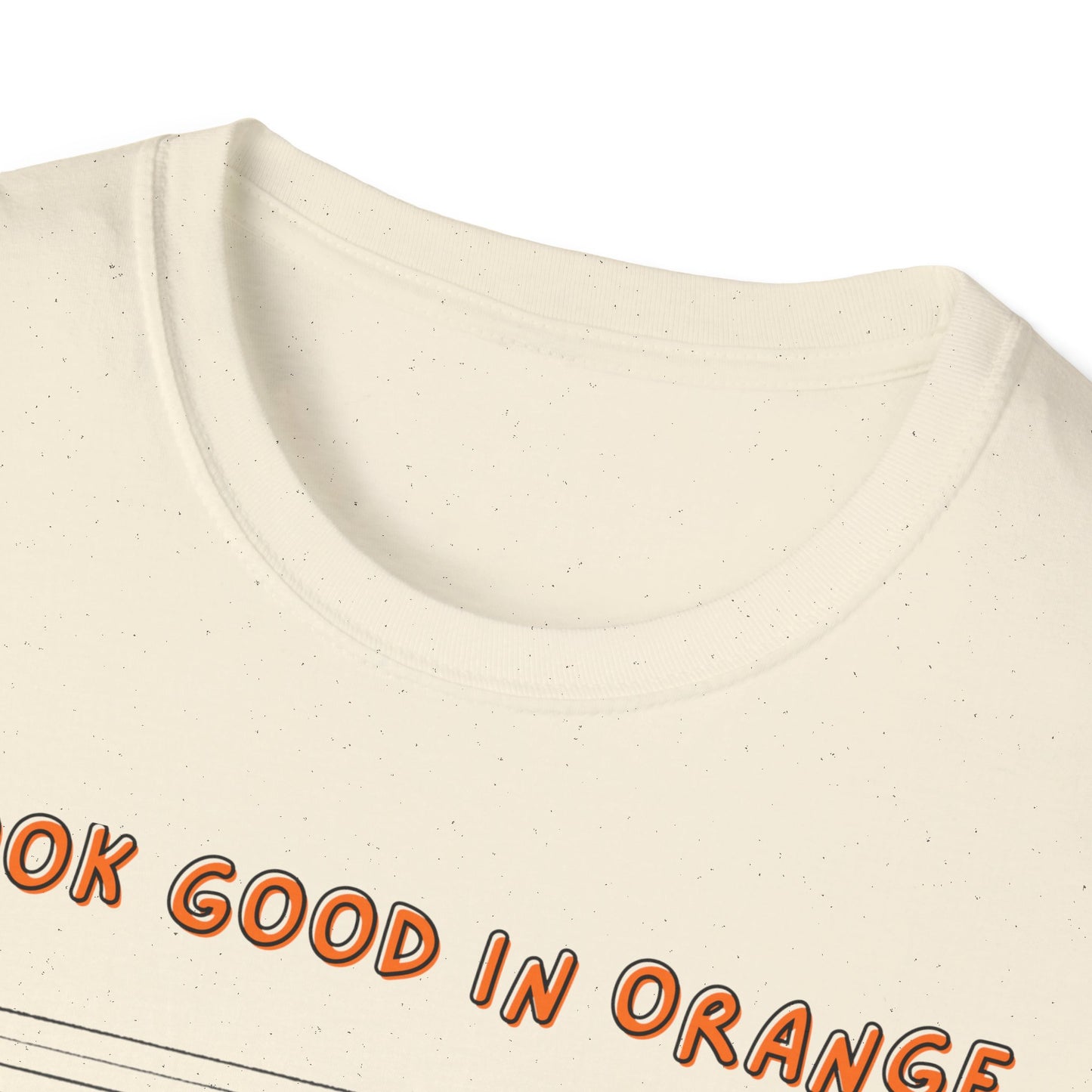 I Look Good in Orange - Fun Statement Tee for Casual Wear
