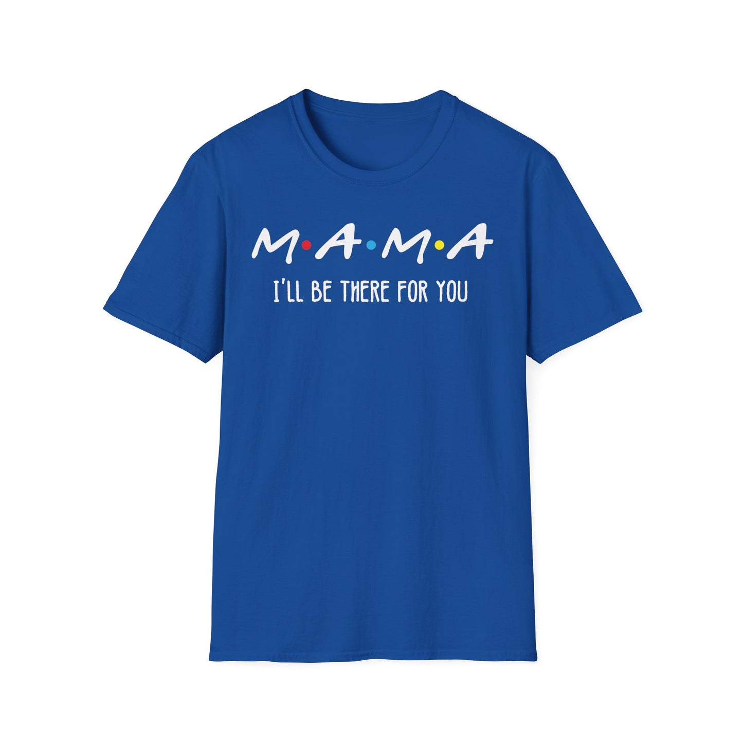 M.A.M.A. Friends T-Shirt - for Moms