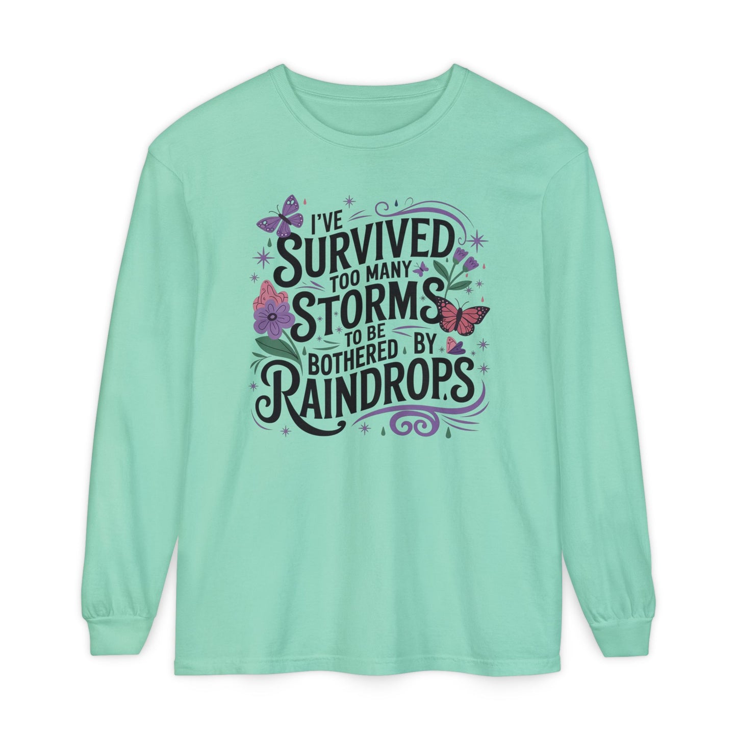 I've Survived Too Many Storms - Inspirational Tee - Perfect Gift for Resilience, Motivation, and Life Challenges
