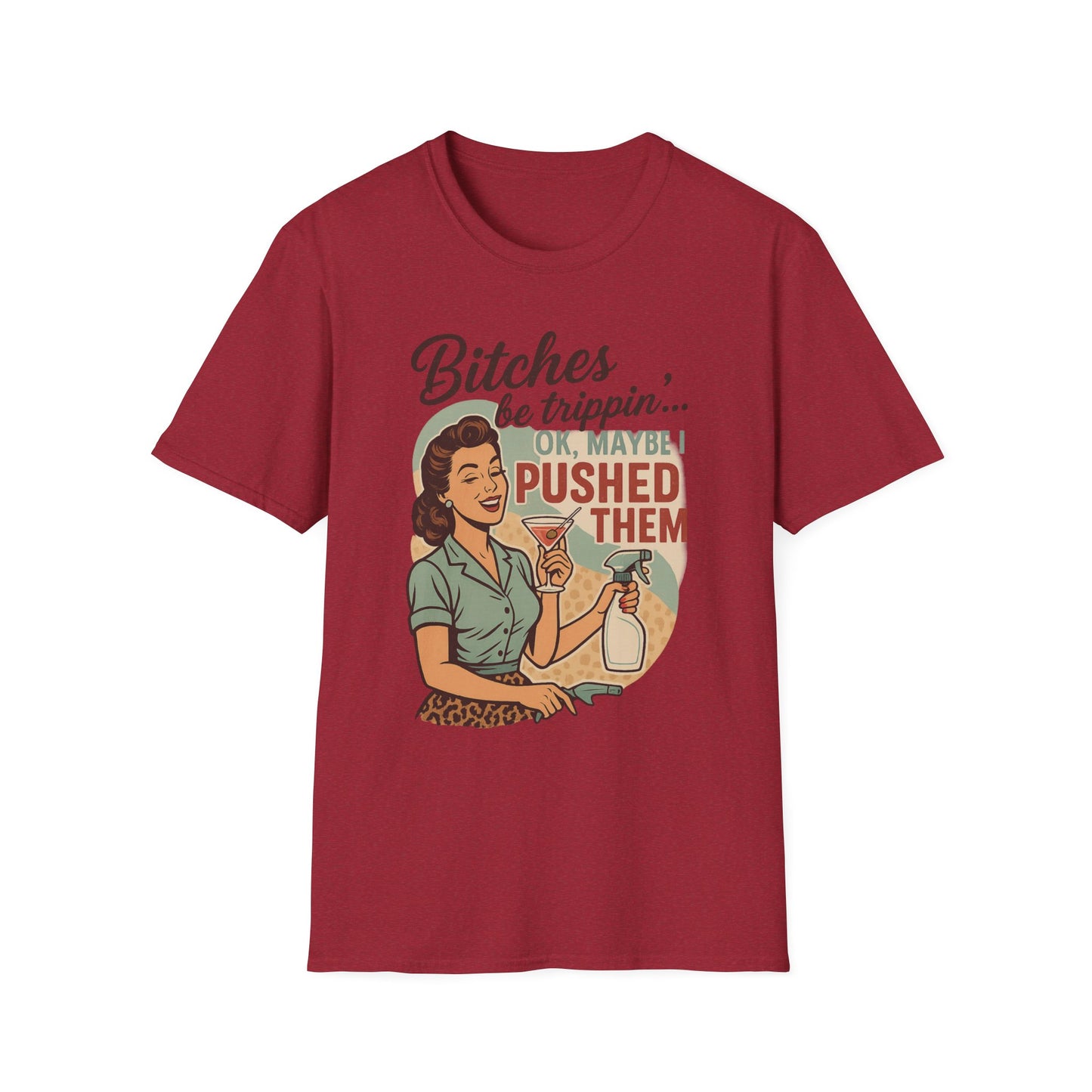 'Bitches Be Trippin' - Vintage Humor T-Shirt