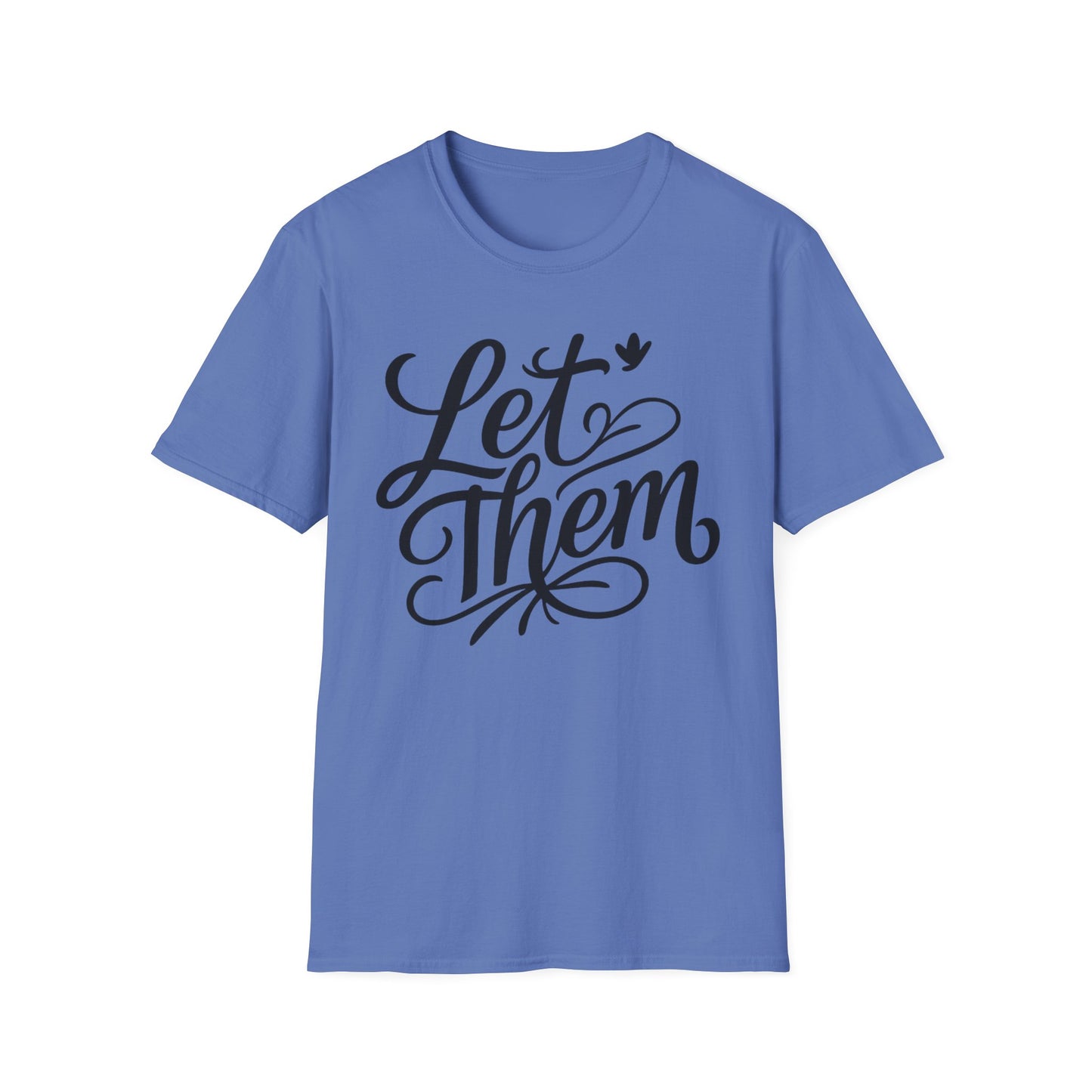 Let Them - Inspirational Quote Tee, Perfect for Everyday Wear