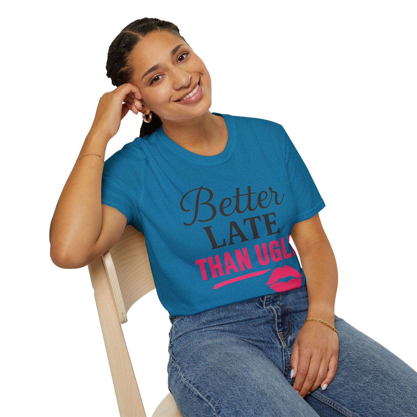'Better Late Than Ugly' - For the Glam Humor