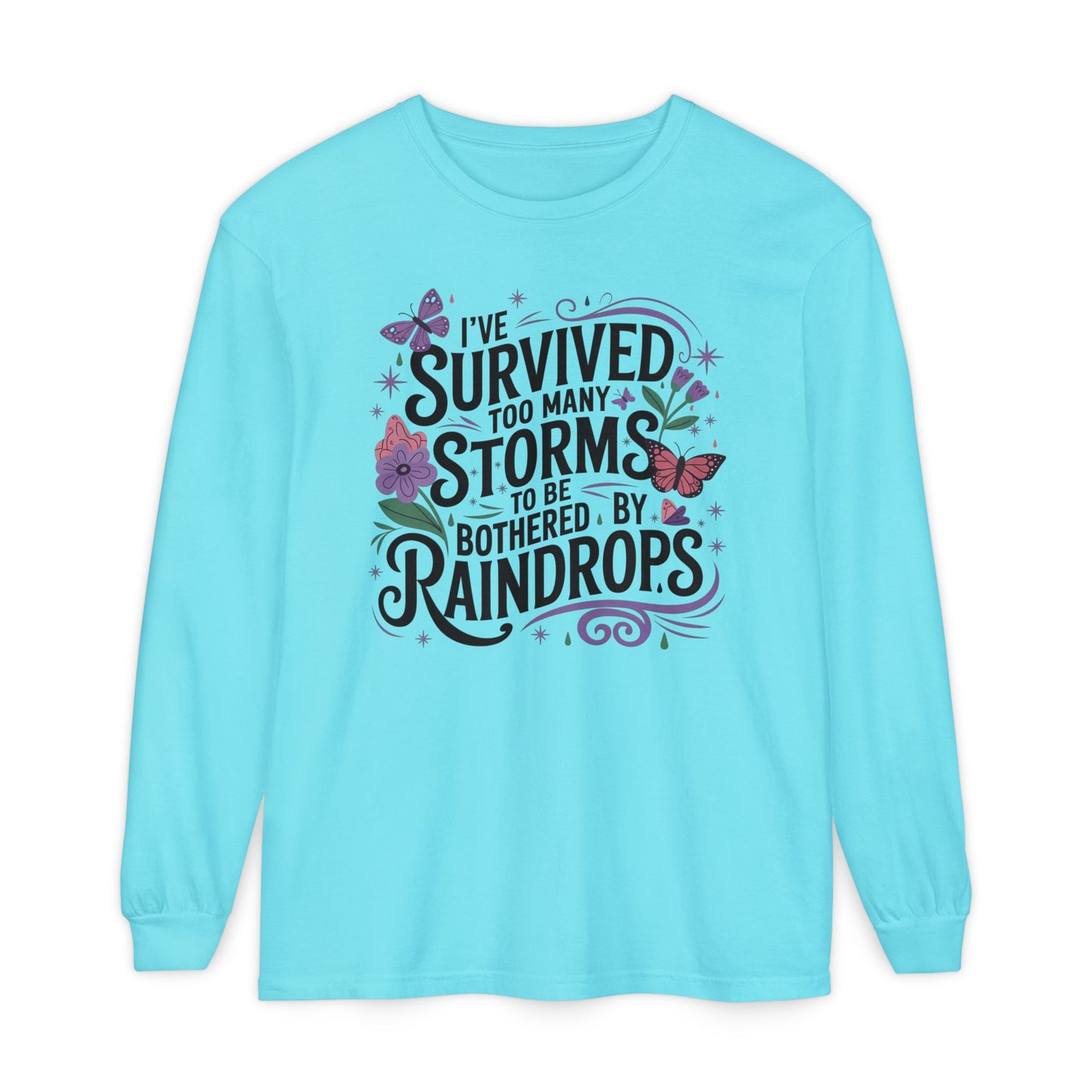 I've Survived Too Many Storms - Inspirational Tee - Perfect Gift for Resilience, Motivation, and Life Challenges