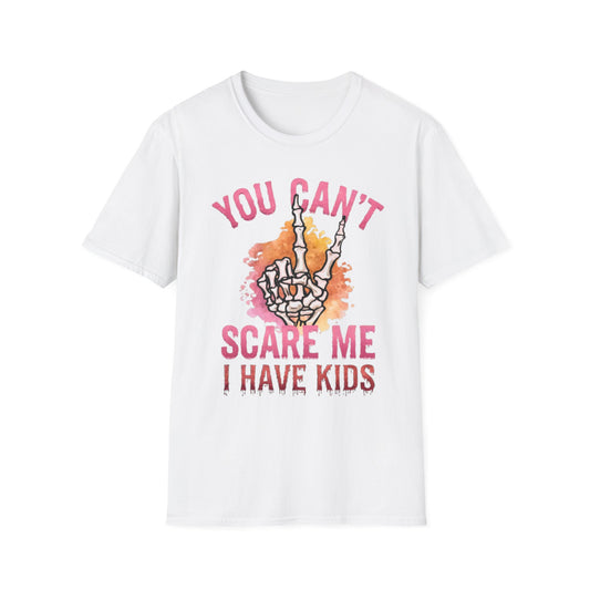 "You Can't Scare Me, I Have Kids"