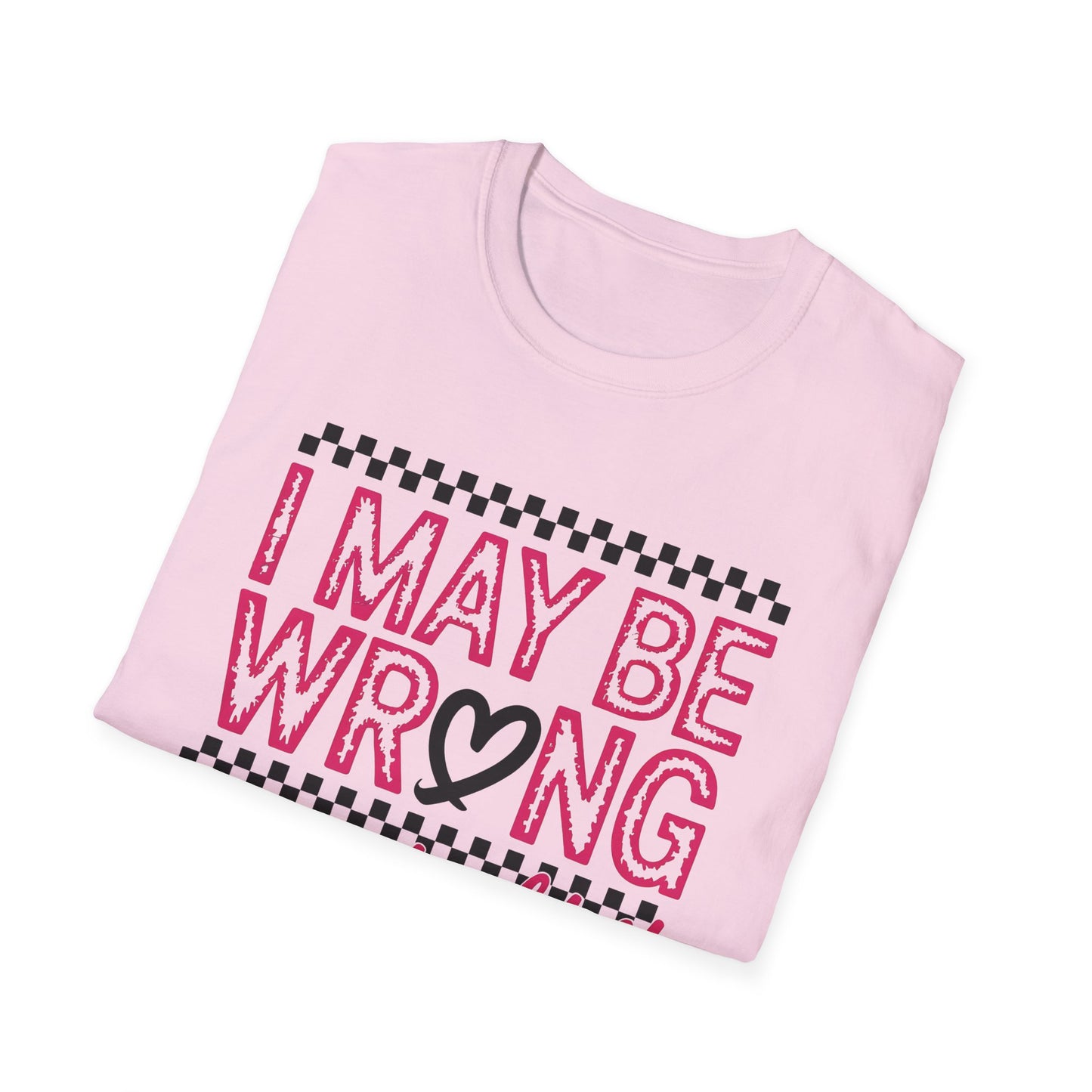 I may be wrong, but I doubt it - Sarcastic Graphic Tee, Funny Quote, Gift for Friends, Casual Wear, Humor Apparel, Everyday Tee