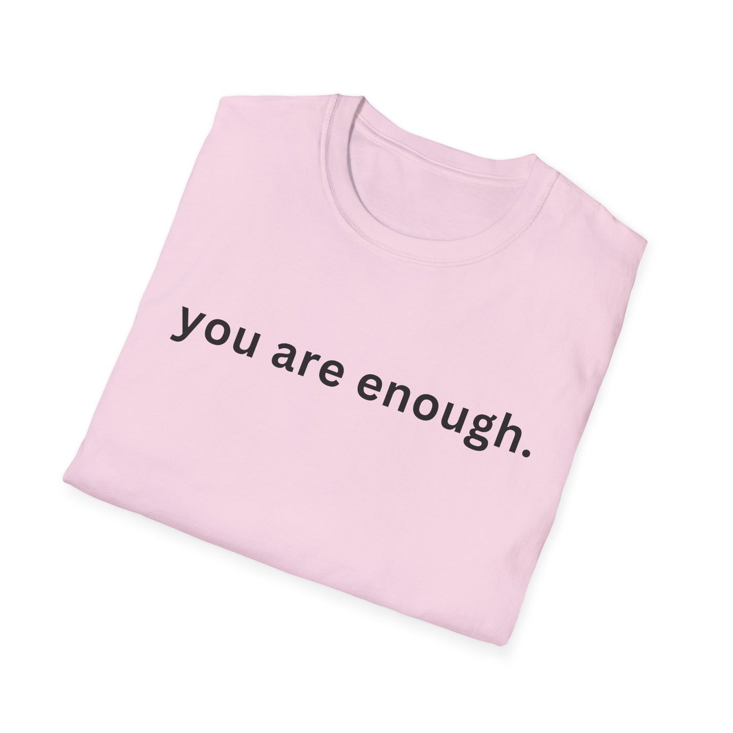 Motivational Unisex T-Shirt - You Are Enough, Inspirational Clothing, Positive Quote Shirt, Self-Love Gift, Casual Wear, Everyday Reminder