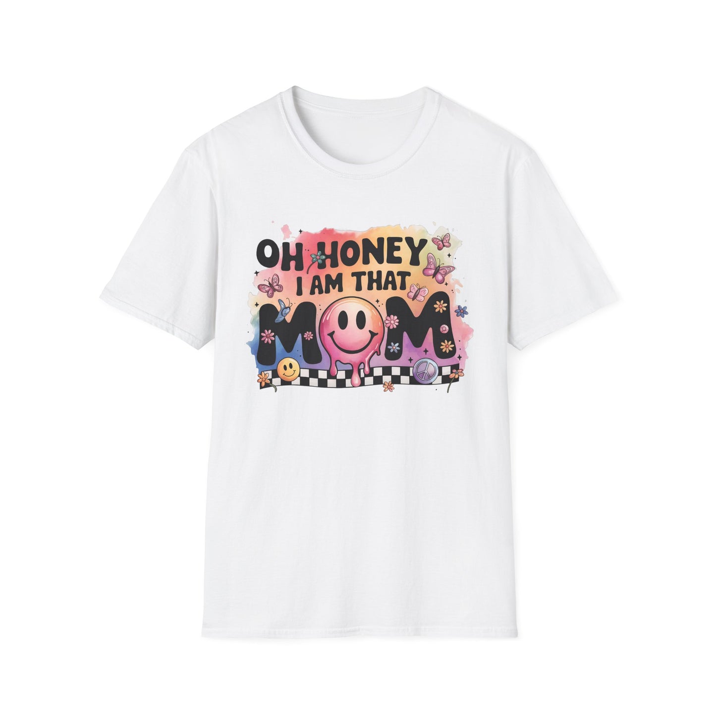 Oh Honey I Am That Mom - Graphic Tee for Moms