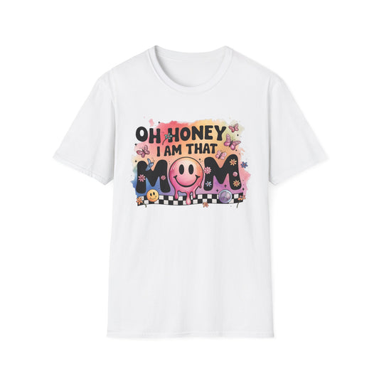 Oh Honey I Am That Mom - Graphic Tee for Moms