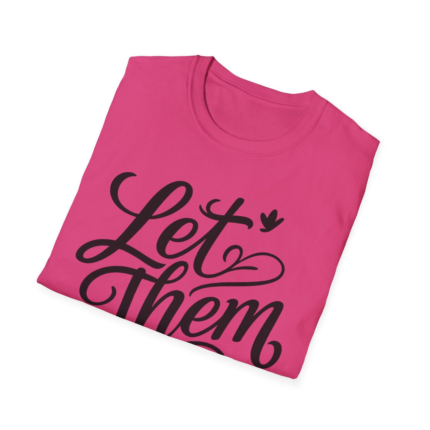 Let Them - Inspirational Quote Tee, Perfect for Everyday Wear