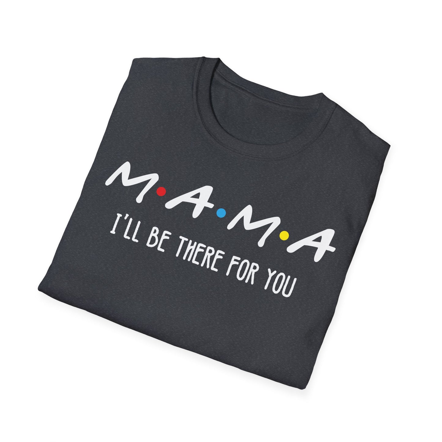 M.A.M.A. Friends T-Shirt - for Moms